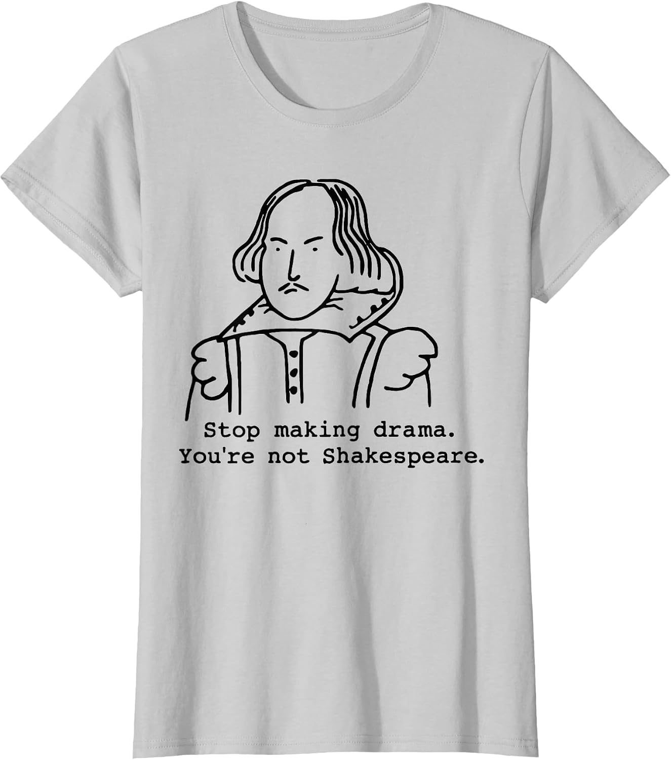 Stop Making Drama You're Not Shakespeare