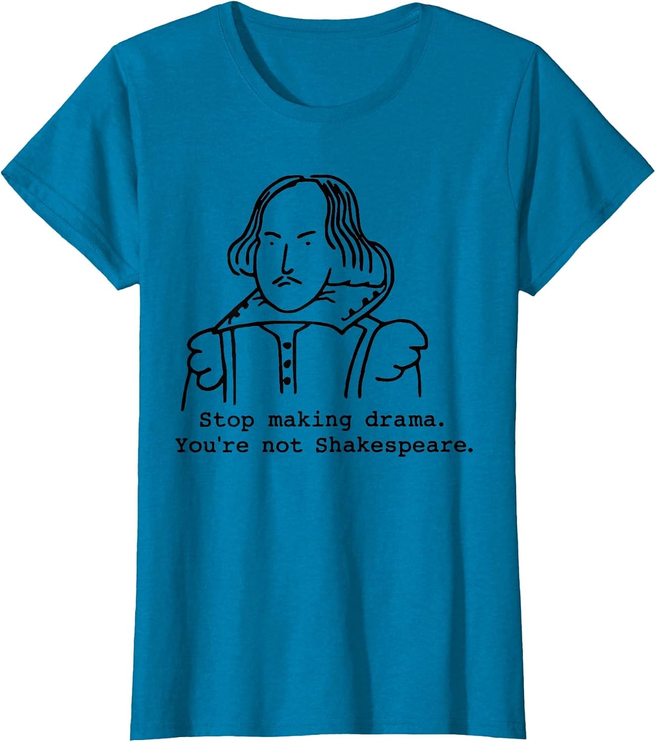 Stop Making Drama You're Not Shakespeare