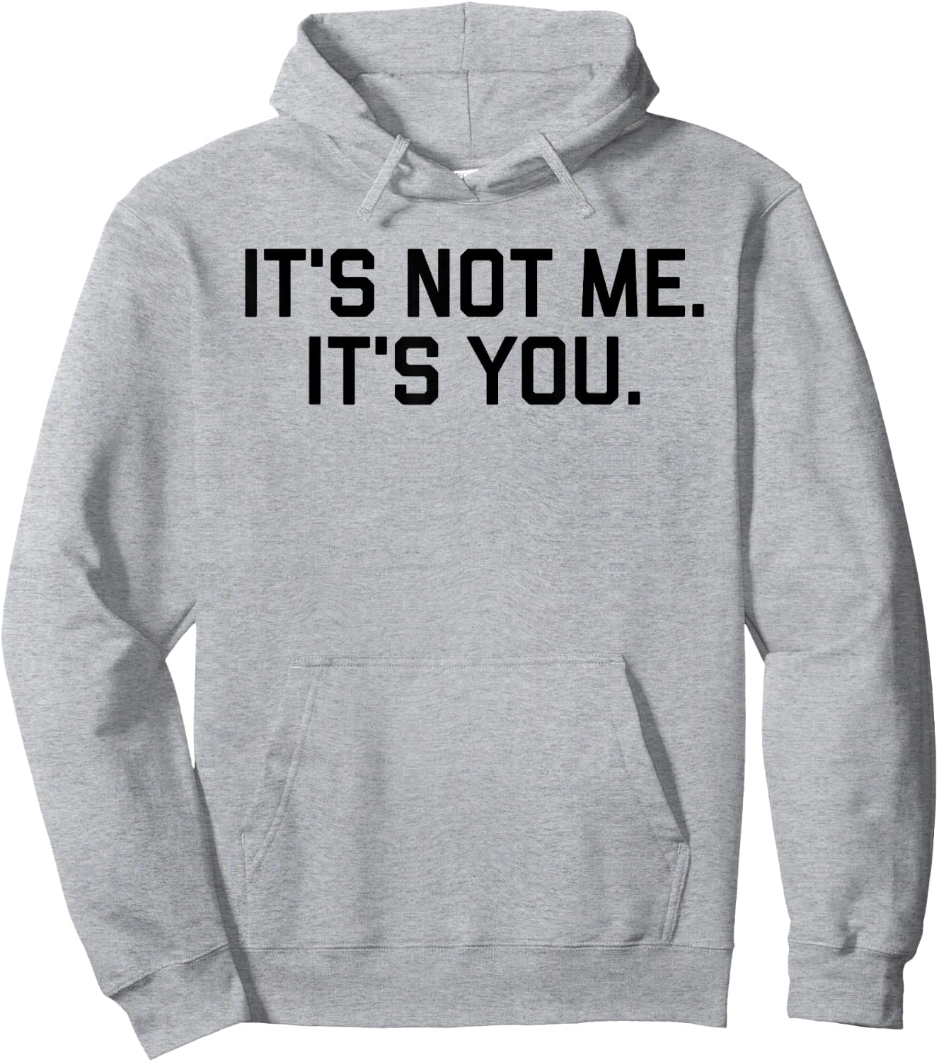 It's Not Me It's You Shirt Hoodie - Hoodie | Ash