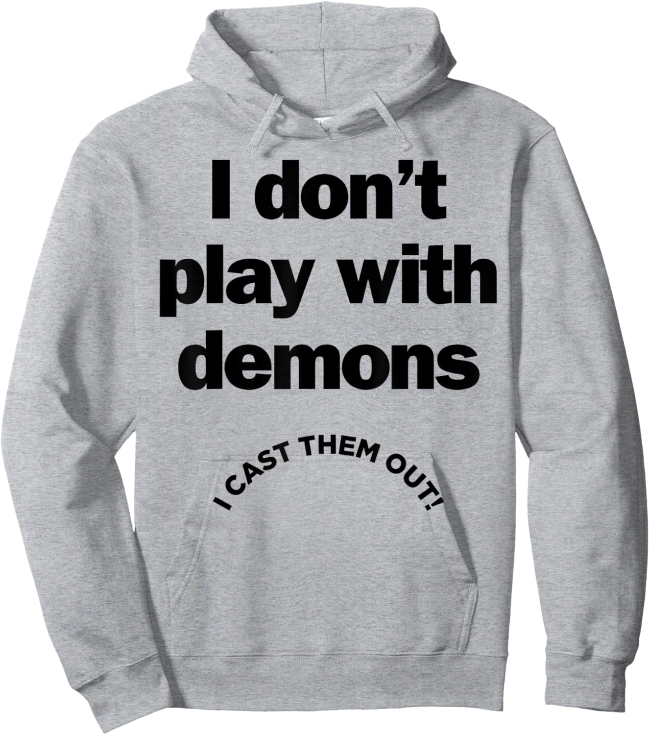 I Don't Play With Demons I Cast Them Out Hoodie - Hoodie | Ash