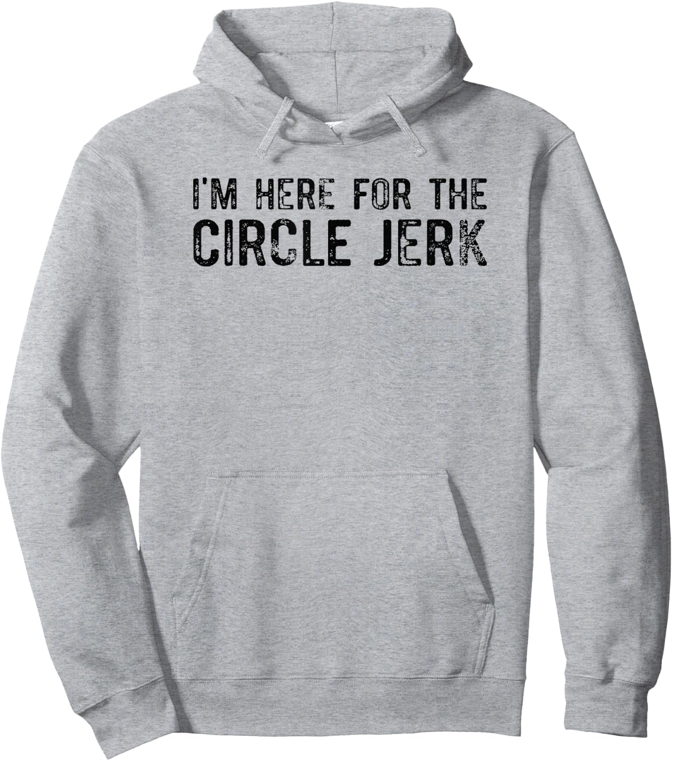 I'm Here For The Circle Jerk Hoodie - Hoodie | Ash