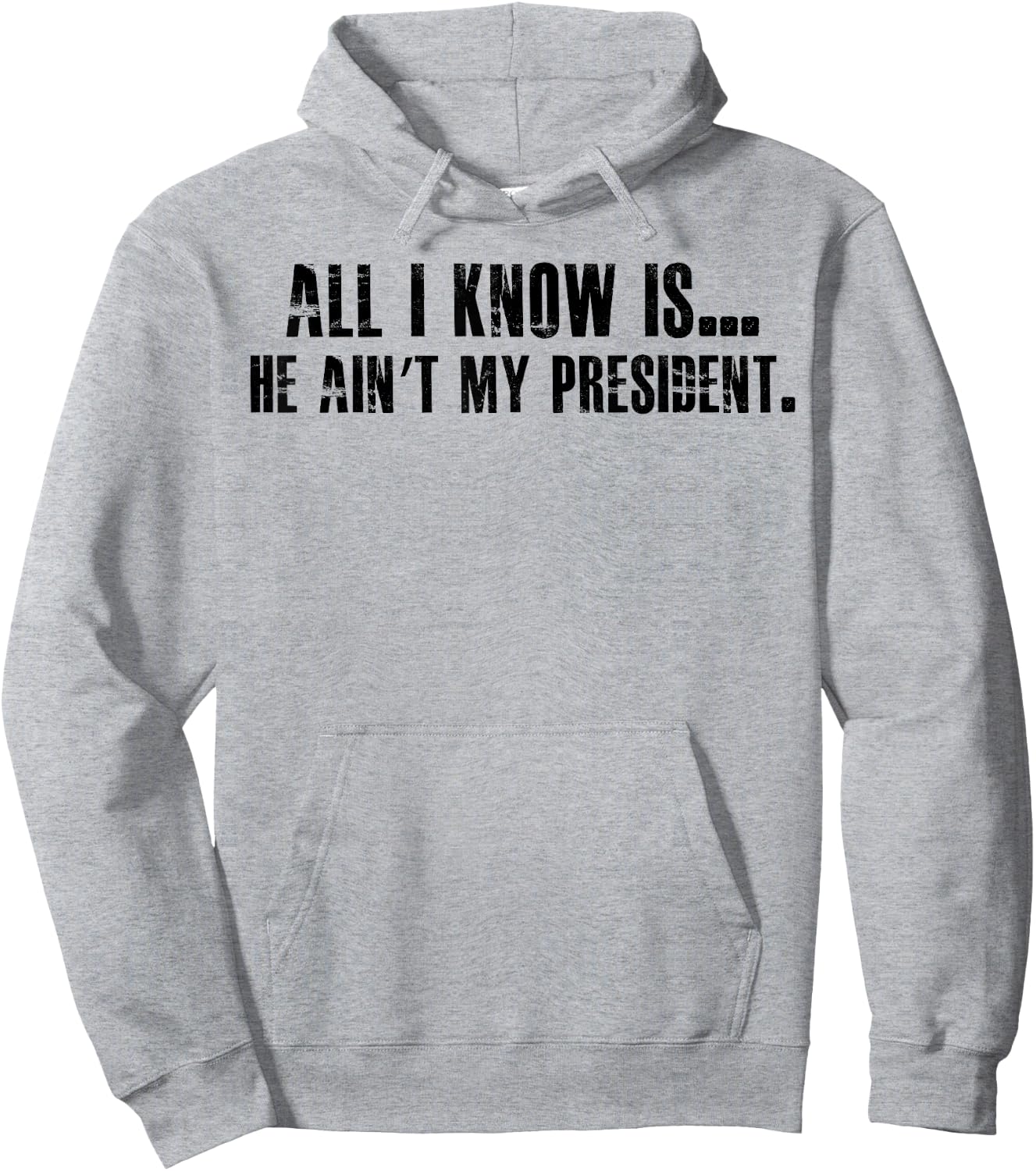 All i know is he ain't my president Hoodie - Hoodie | Ash