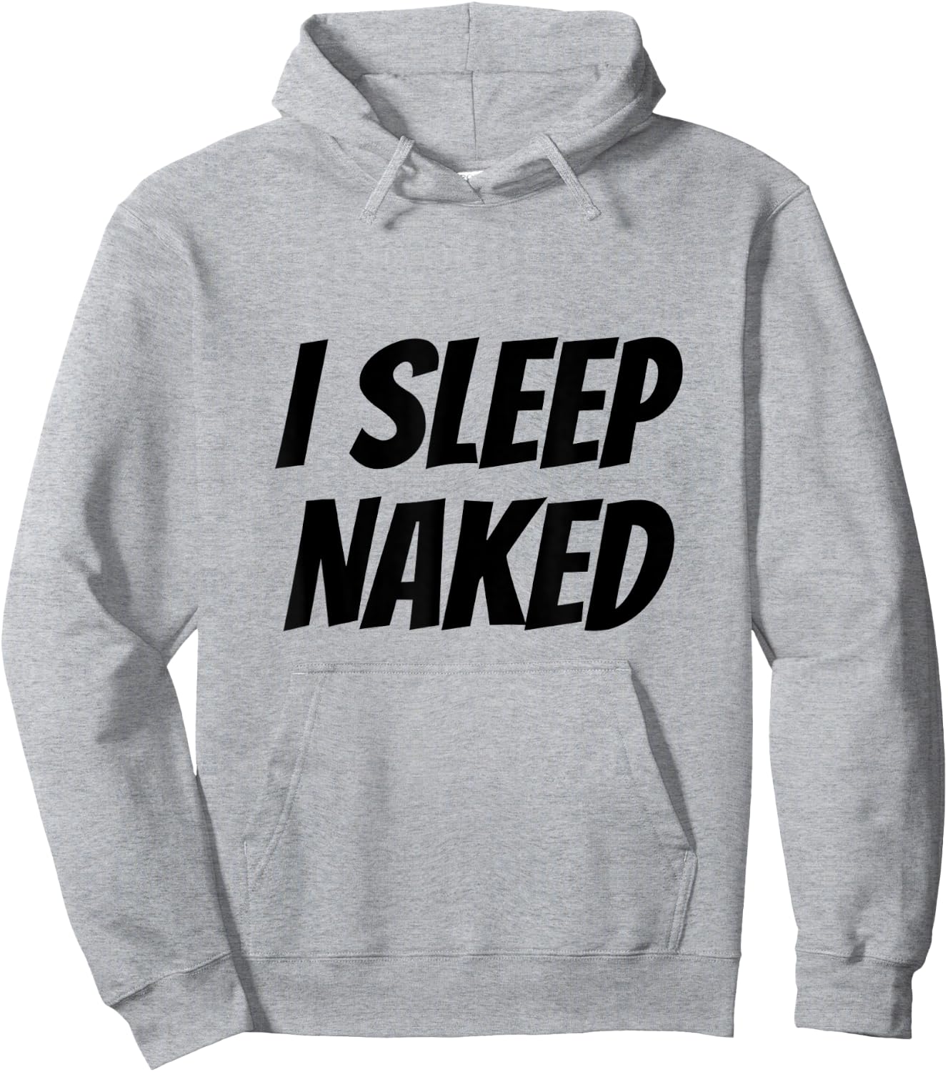 I Sleep Naked Funny Hoodie - Hoodie | Ash
