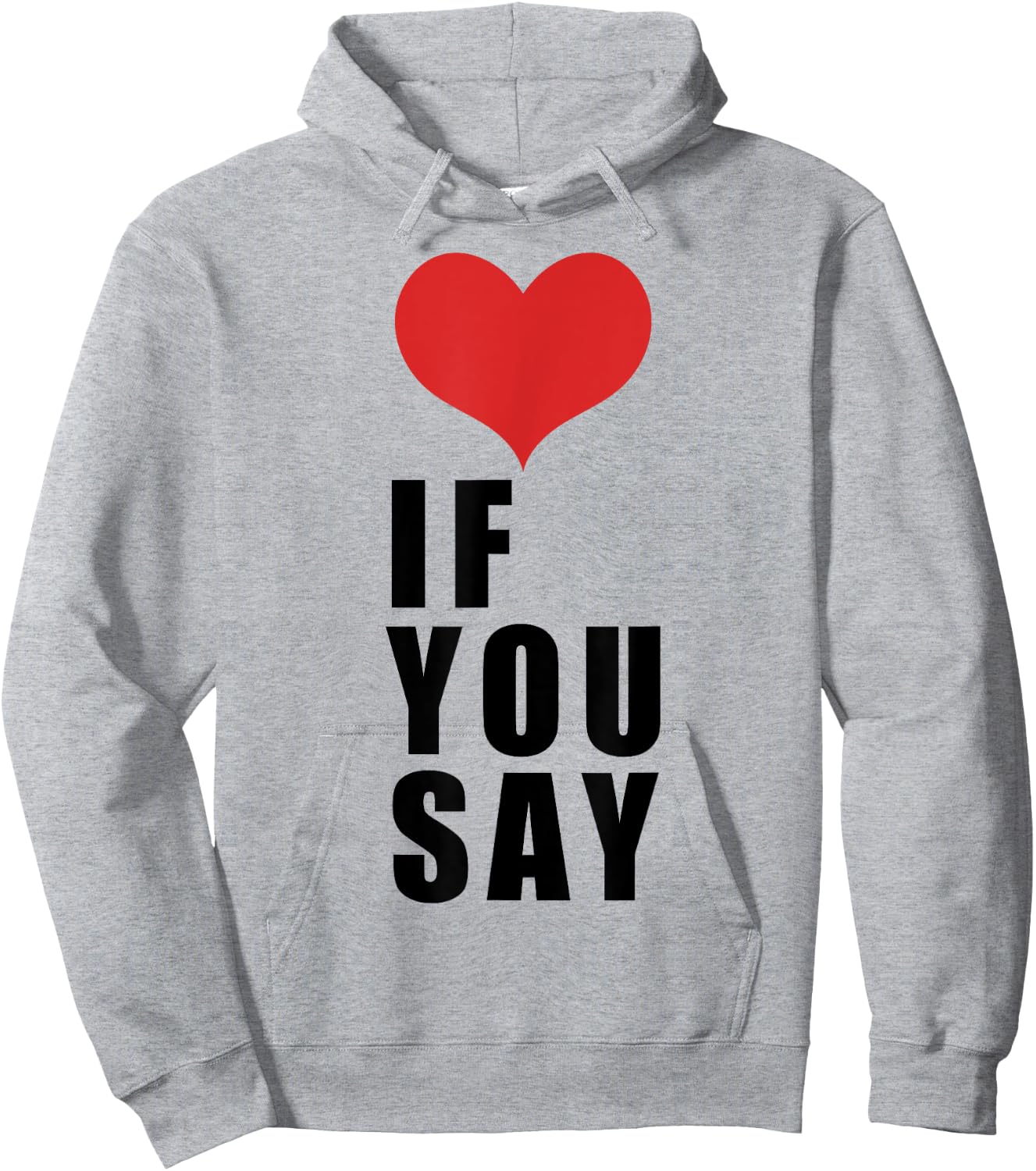 Love If You Say Hoodie - Hoodie | Ash