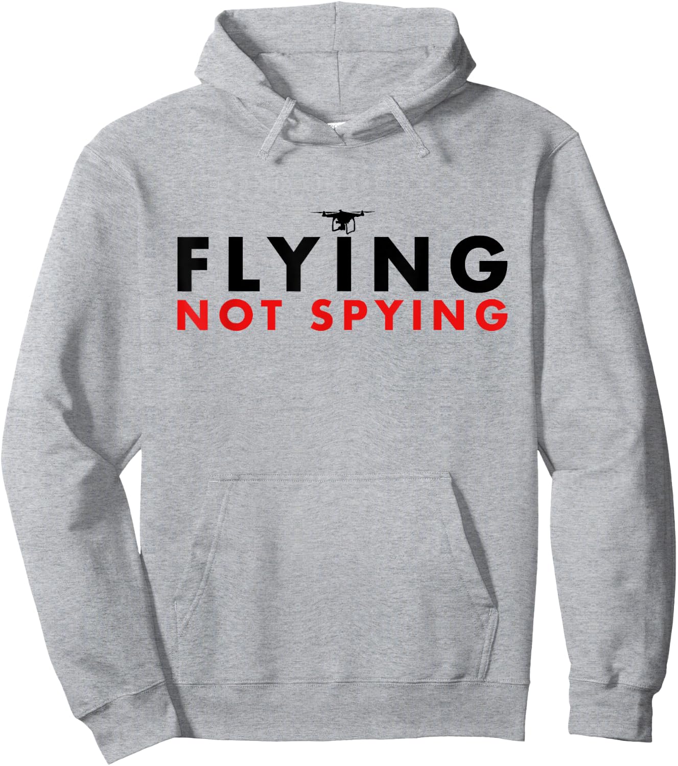 Flying Not Spying - Hilarious Drone Spy America Hoodie - Hoodie | Ash