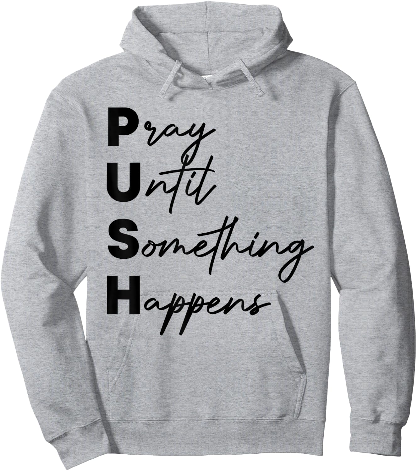 Pray Until Something Happens Funny Push Hoodie - Hoodie | Ash