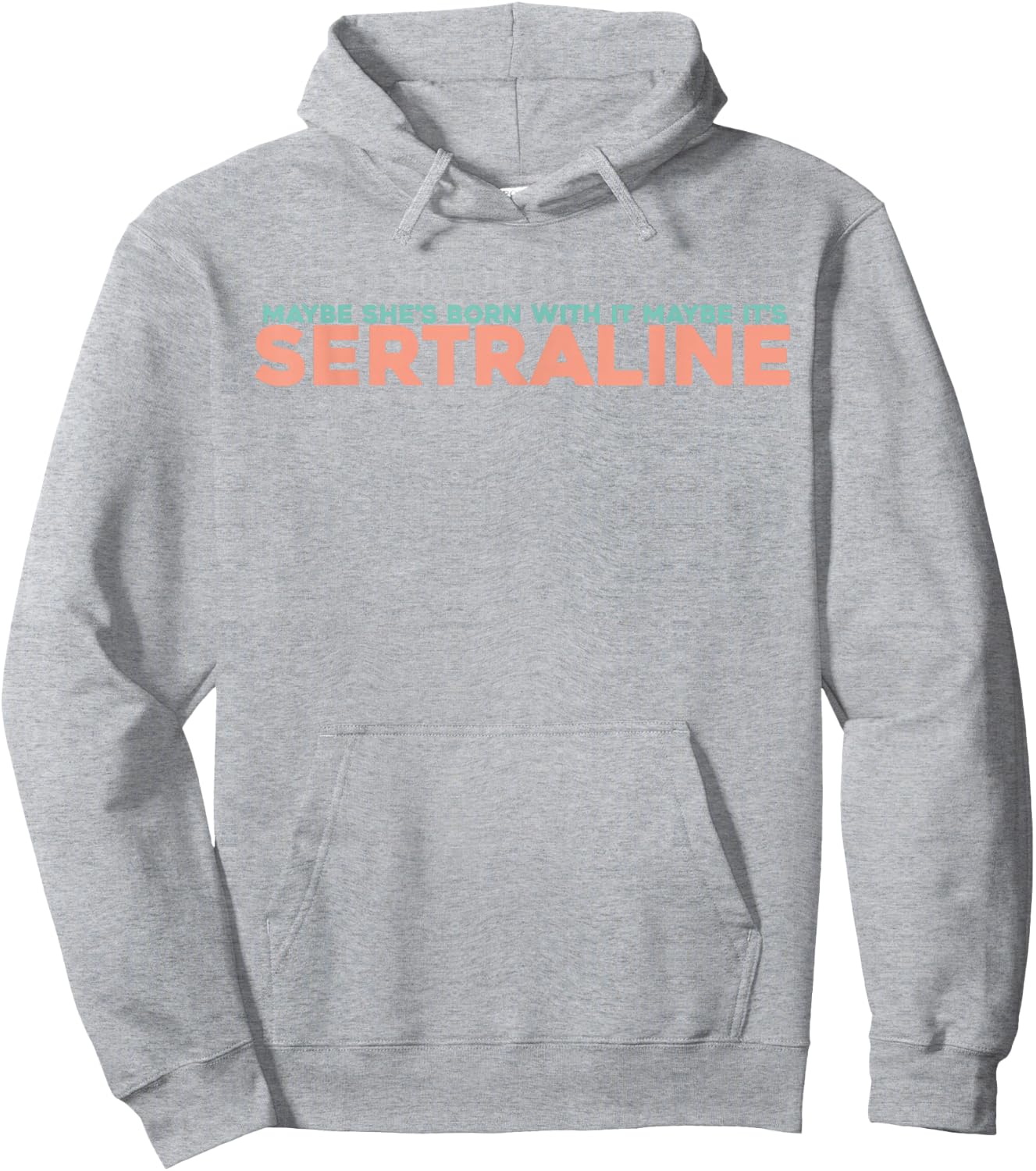Maybe She's Born With It Maybe It's Sertraline Hoodie - Hoodie | Ash
