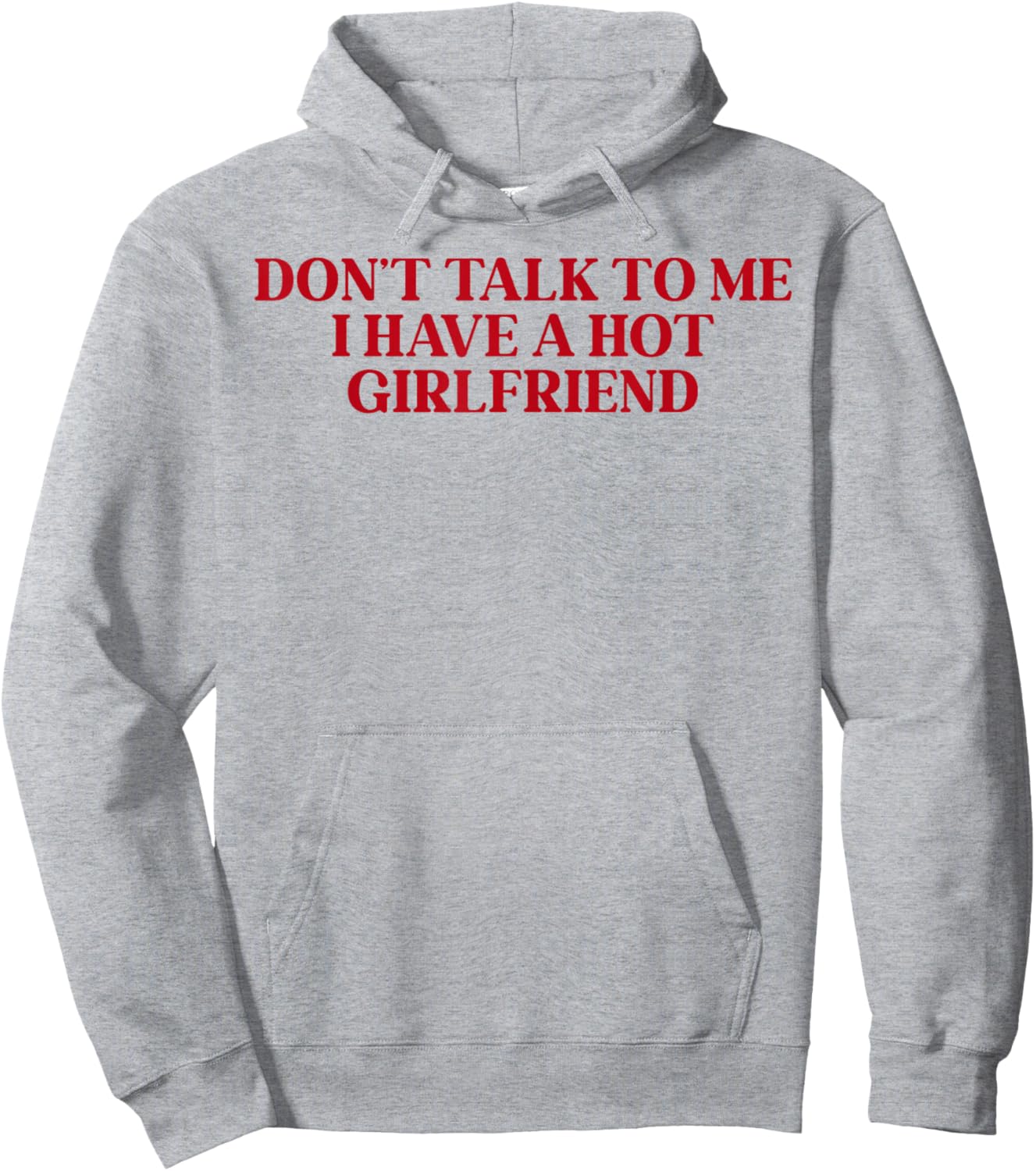 Don't Talk to Me I Have A Hot Girlfriend Hoodie - Hoodie | Ash