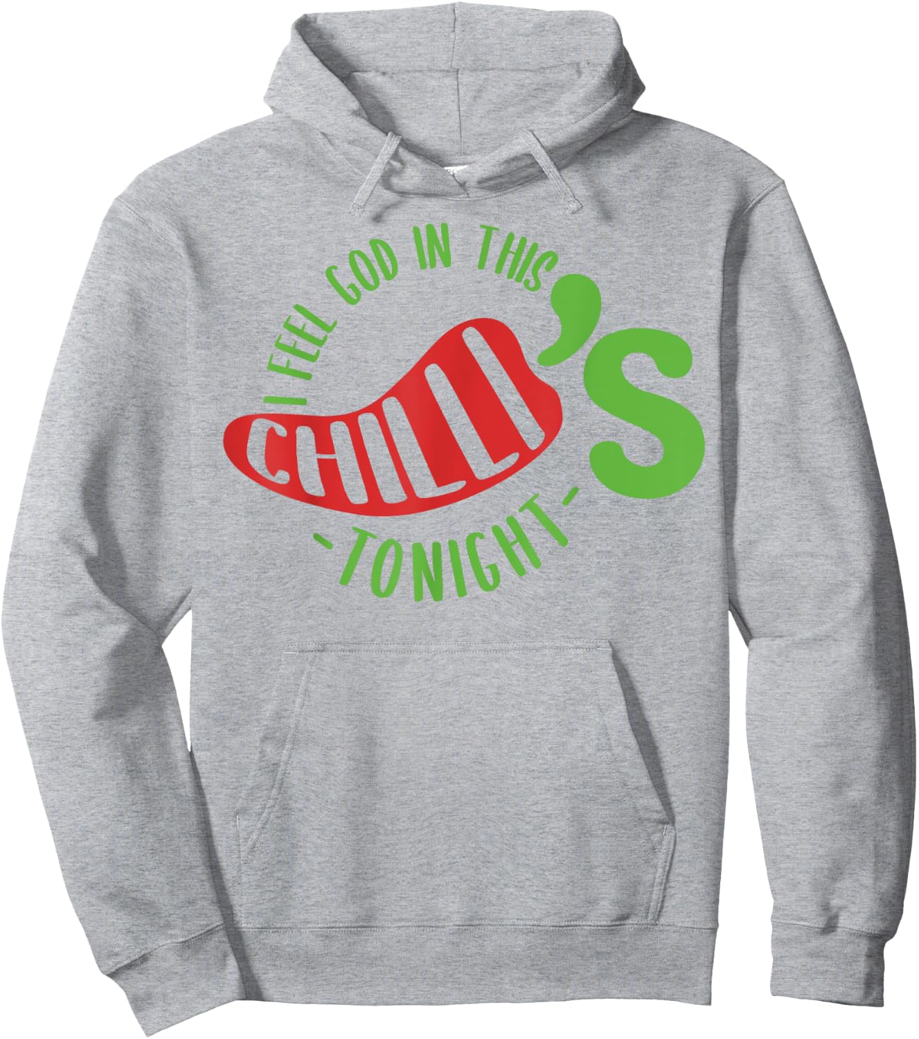 I Feel God In This Chili s Tonight. Hoodie - Hoodie | Ash
