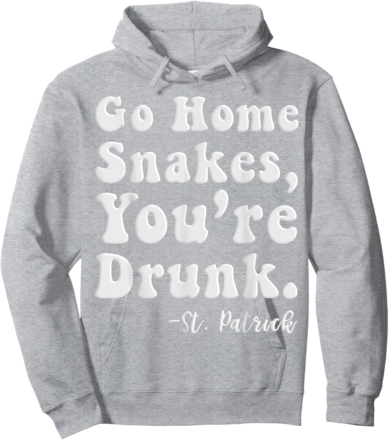 Go Home Snakes You're Drunk St. Patrick's Day Hoodie - Hoodie | Ash