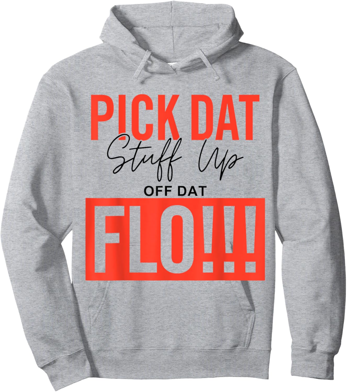 Pick Dat Stuff Up Off Dat Flo Funny Hoodie - Hoodie | Ash