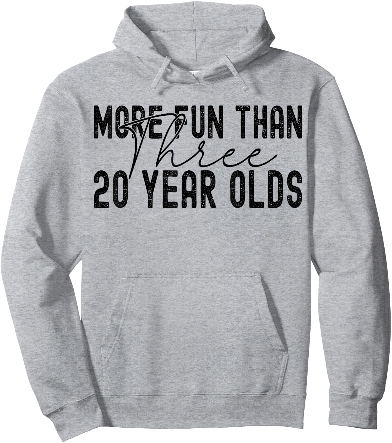More Fun Than Three 20 Year Olds Hoodie - Hoodie | Ash