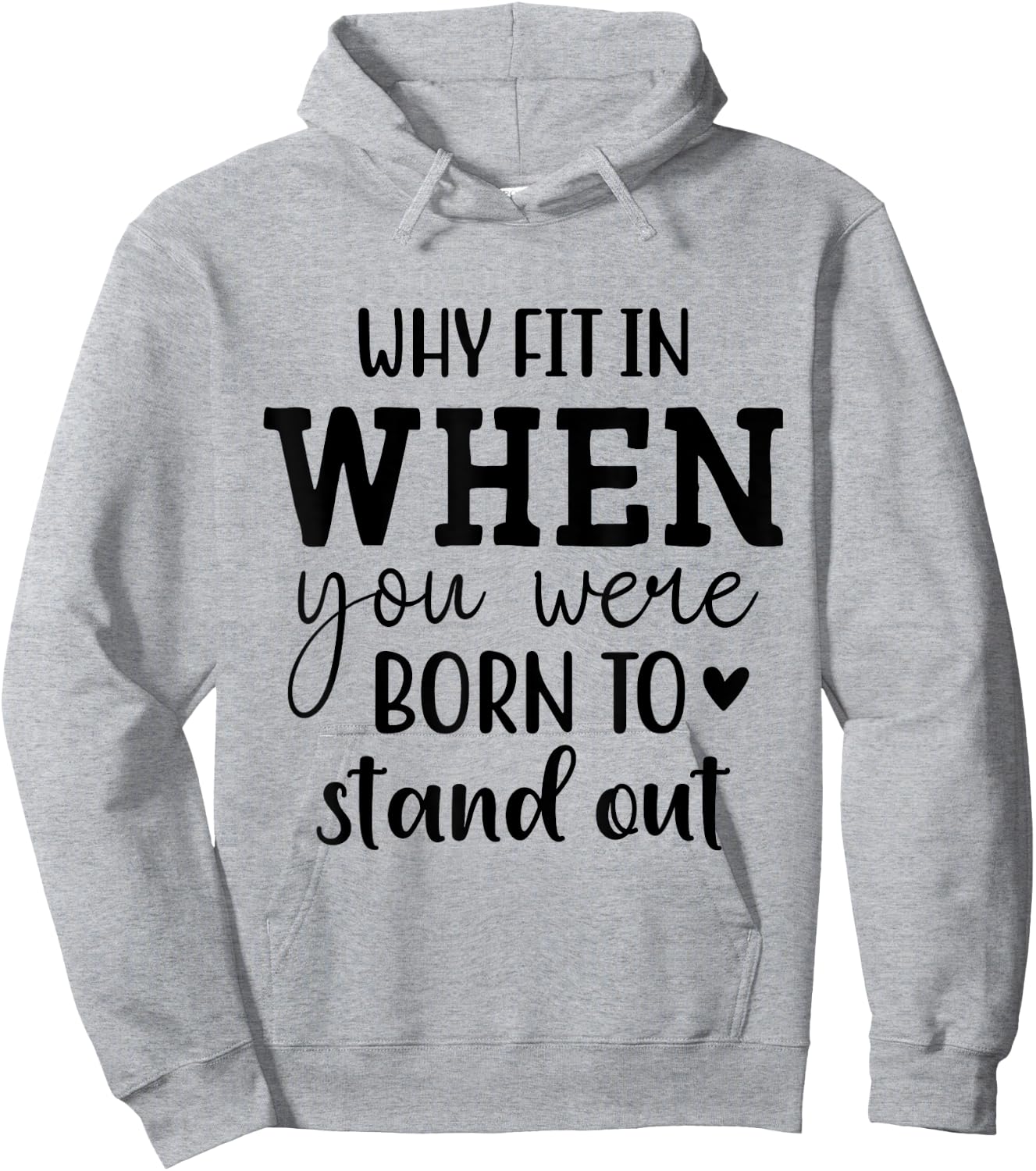 Why Fit In When You Were Born To Stand Out Hoodie - Hoodie | Ash