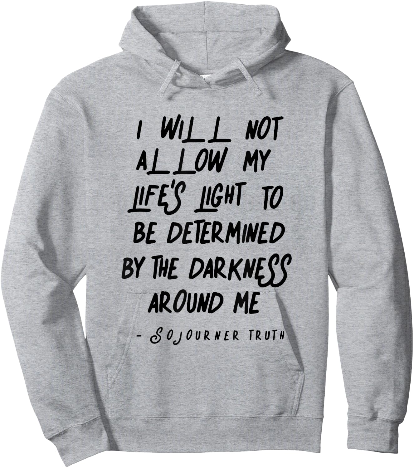 Sojourner Truth Light Quote over Life Darkness Hoodie - Hoodie | Ash