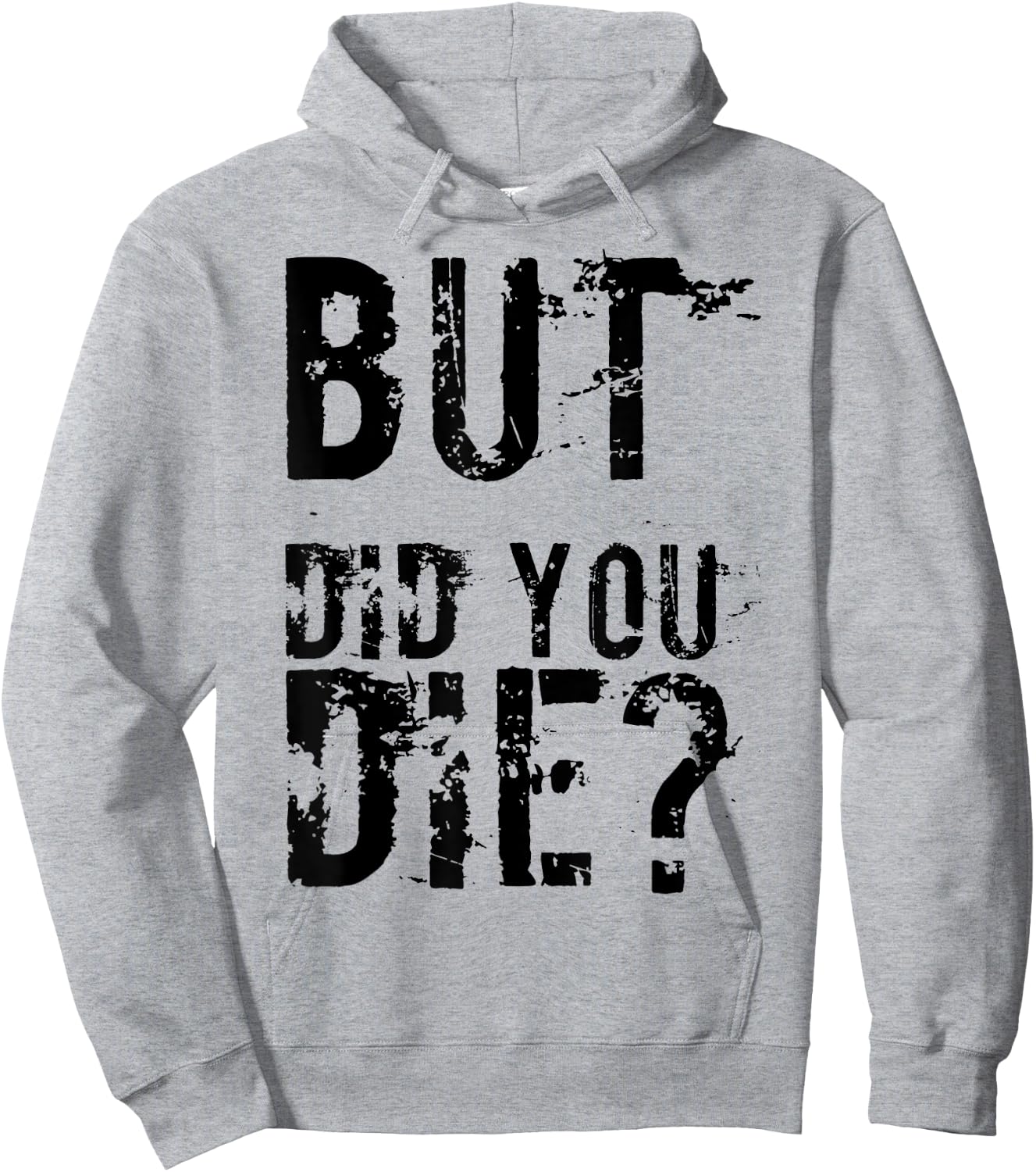 But Did You Die Shirt Funny Workout Fitness Gym Hoodie - Hoodie | Ash