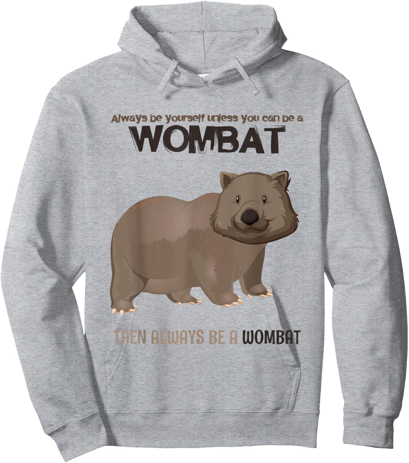 Always Be Yourself Or Be A Wombat Hoodie - Hoodie | Ash