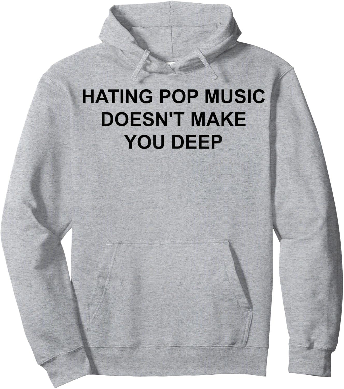Hating Pop Music Doesn't Make You Deep Hoodie - Hoodie | Ash