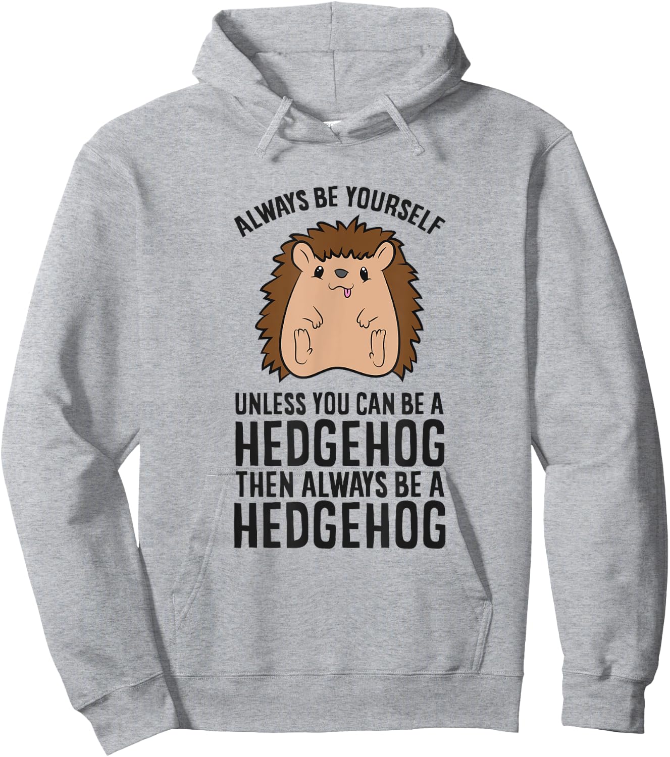 Always Be Yourself Unless You Can Be A Hedgehog Hoodie - Hoodie | Ash