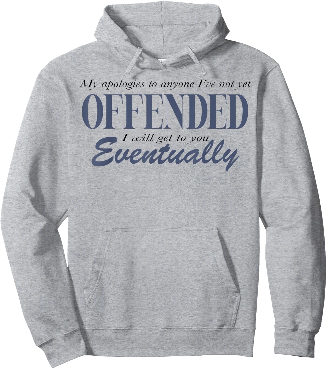 My Apologies To Anyone I've Not Yet Offended Hoodie - Hoodie | Ash