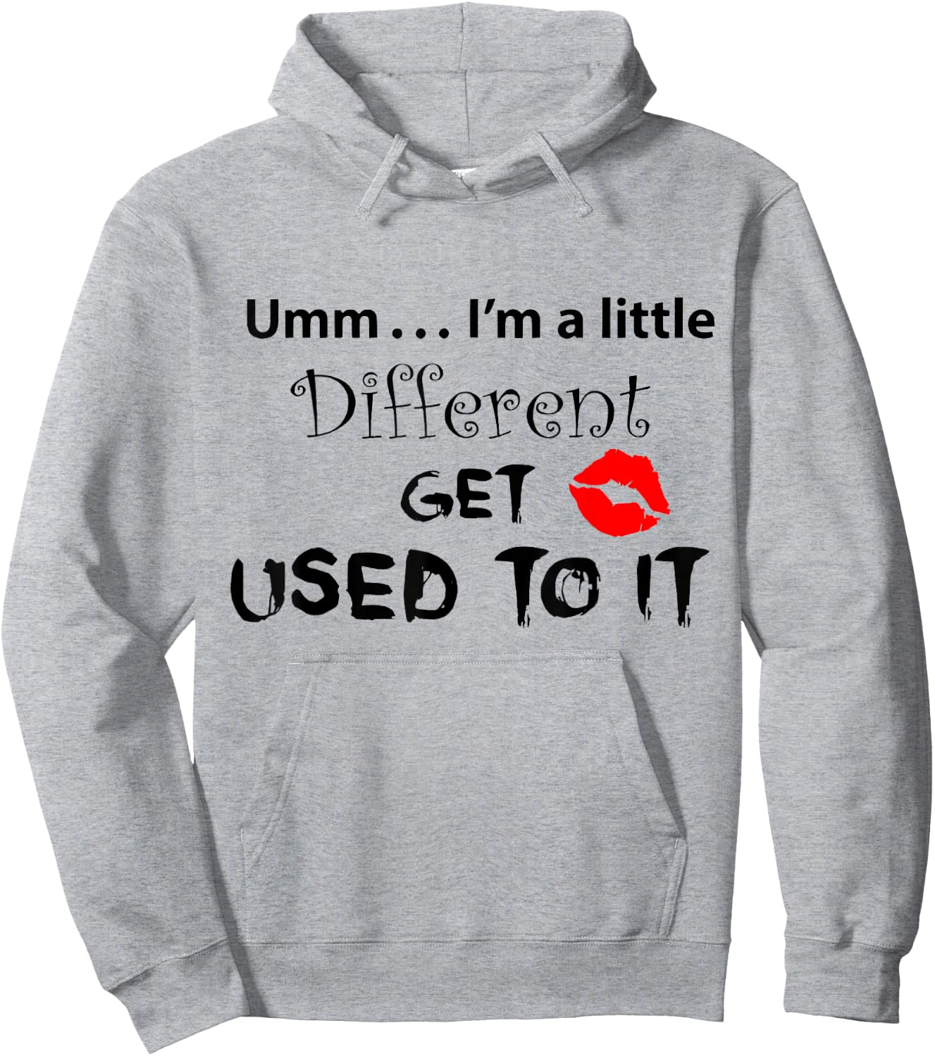 Umm I’m A Little Different Get Used Hoodie - Hoodie | Ash