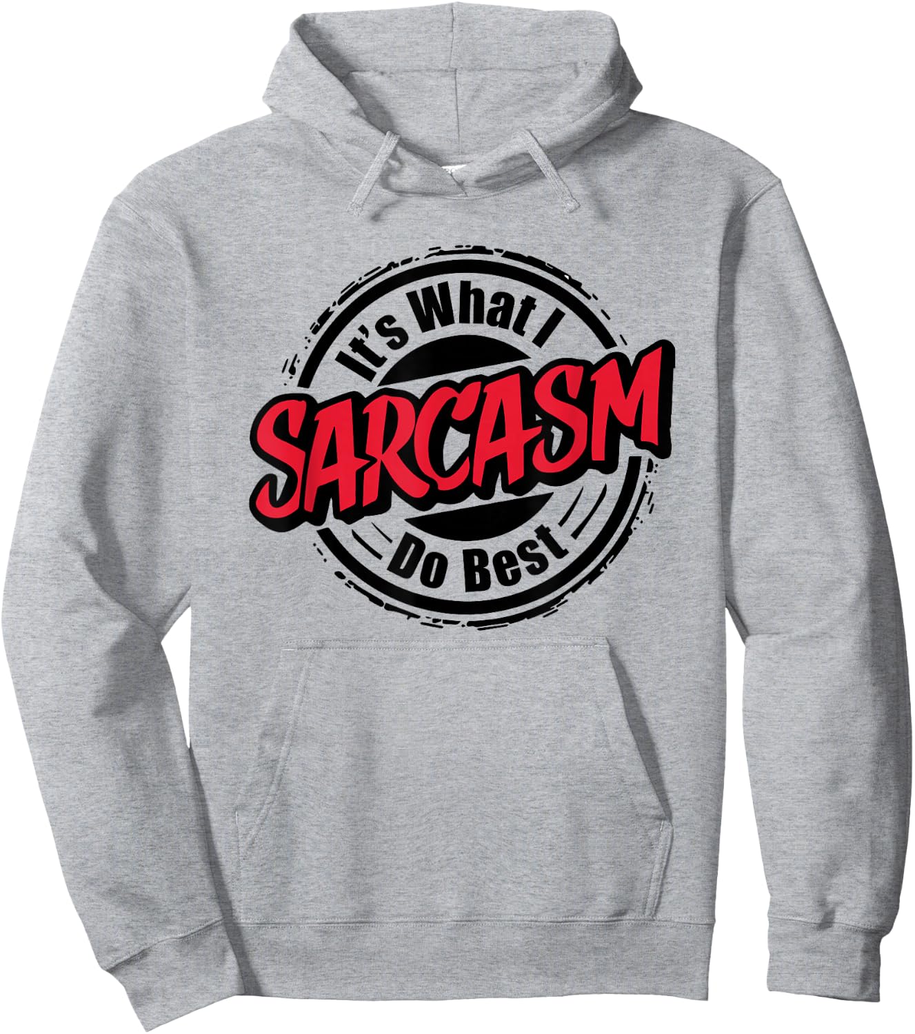 Sarcasm Is What I Do Best I Funny Sarcastic Hoodie - Hoodie | Ash