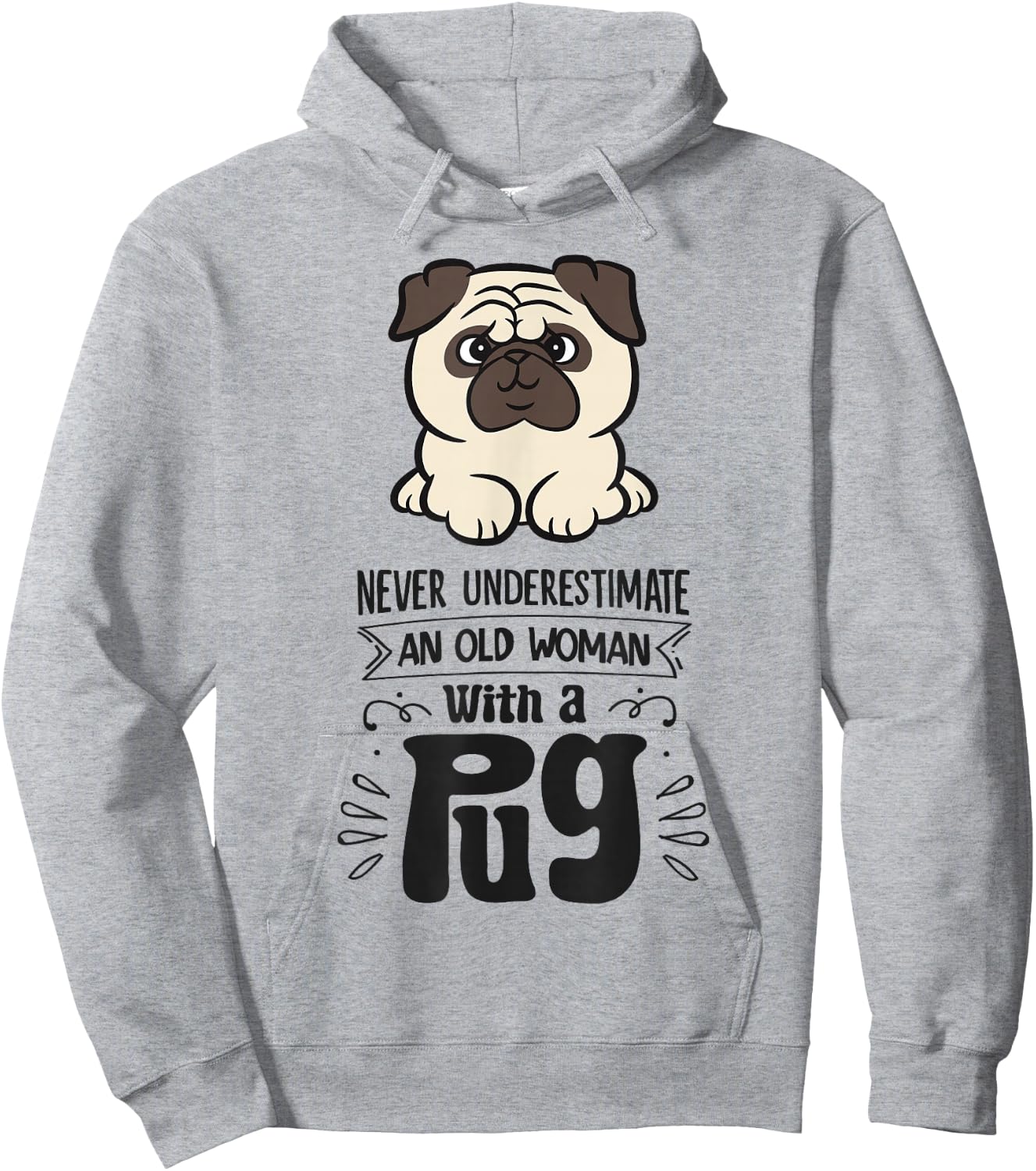 Never Underestimate An Old Woman With A Pug Hoodie - Hoodie | Ash