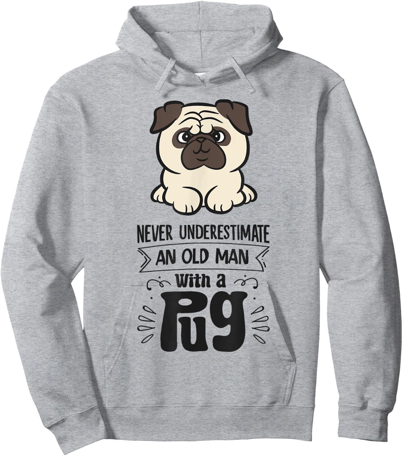 Never Underestimate An Old Man With A Pug Hoodie - Hoodie | Ash