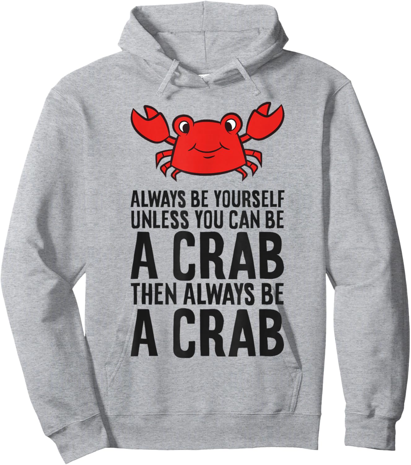 Always Be Yourself Unless You Can Be A Crab Hoodie - Hoodie | Ash