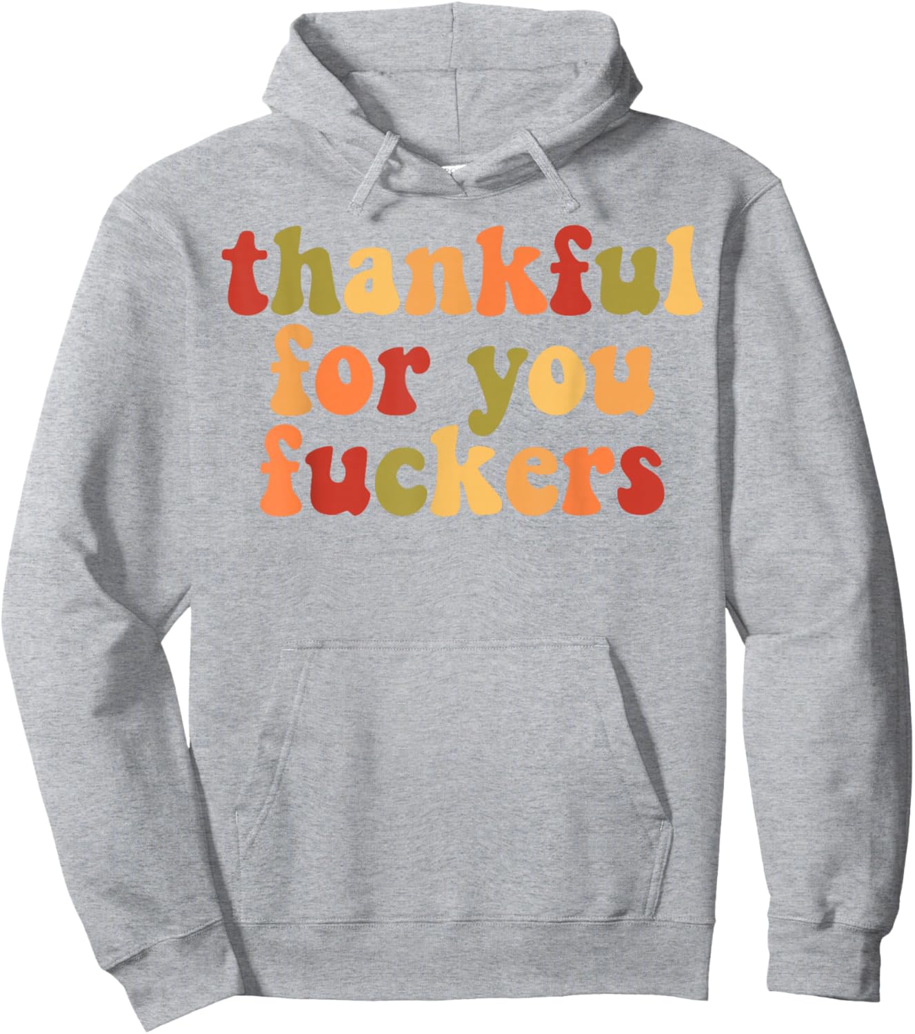 Thankful For You Fuckers Hoodie - Hoodie | Ash
