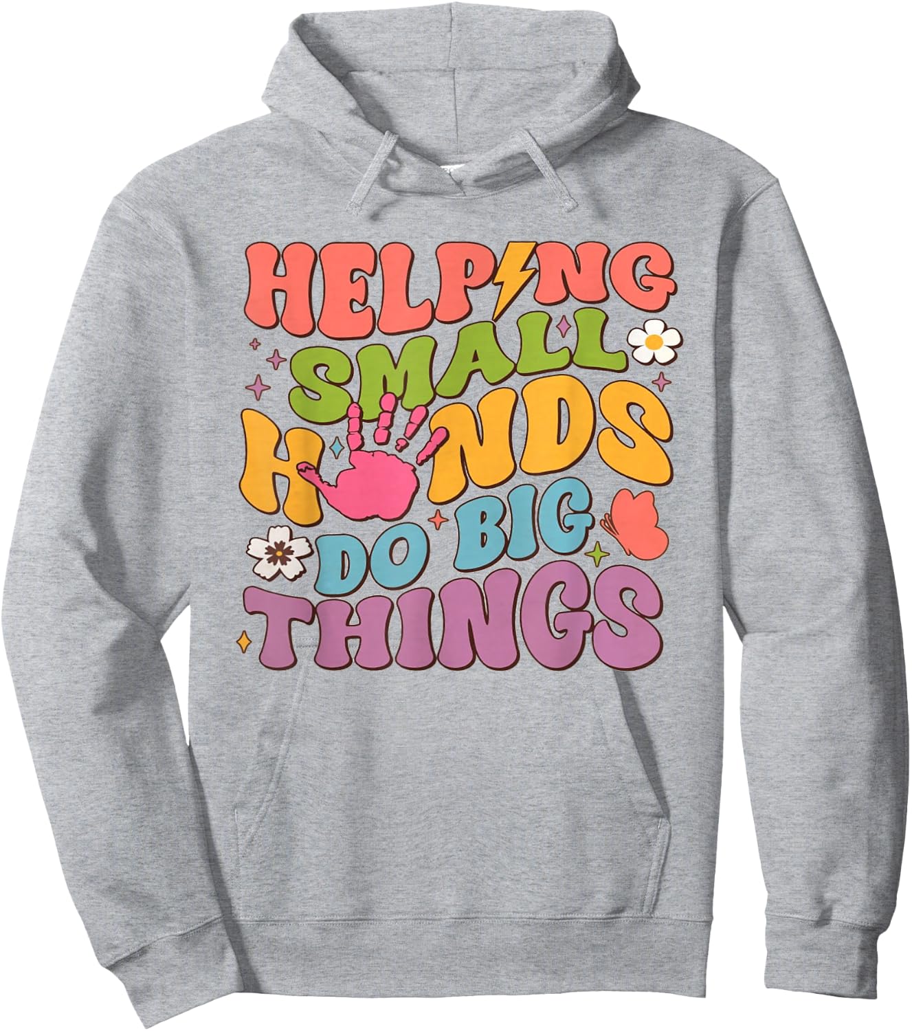 Helping Small Hands Do Big Things Teacher Hoodie - Hoodie | Ash