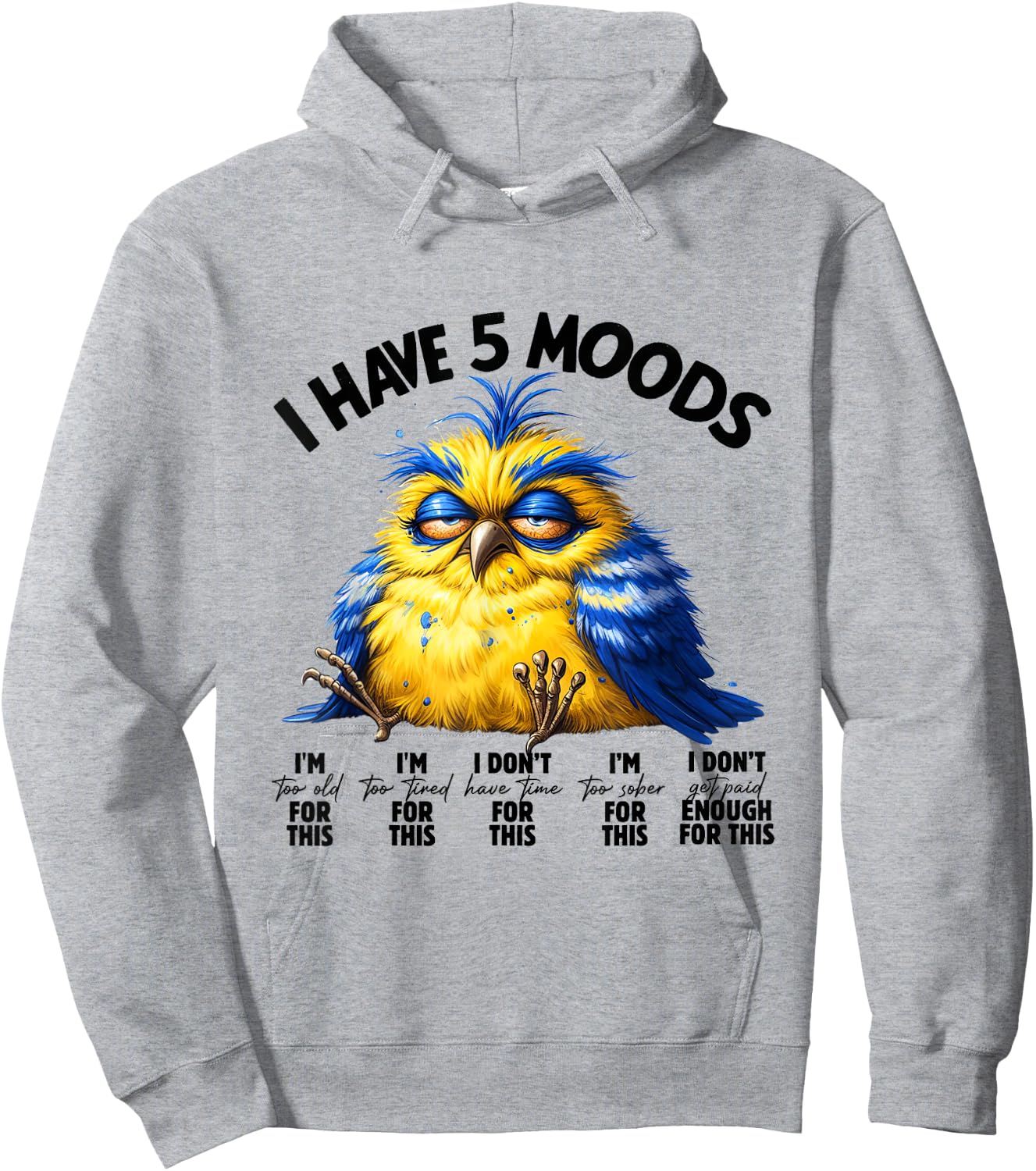 I Have 5 Moods - Funny Lazy Bird Design Hoodie - Hoodie | Ash