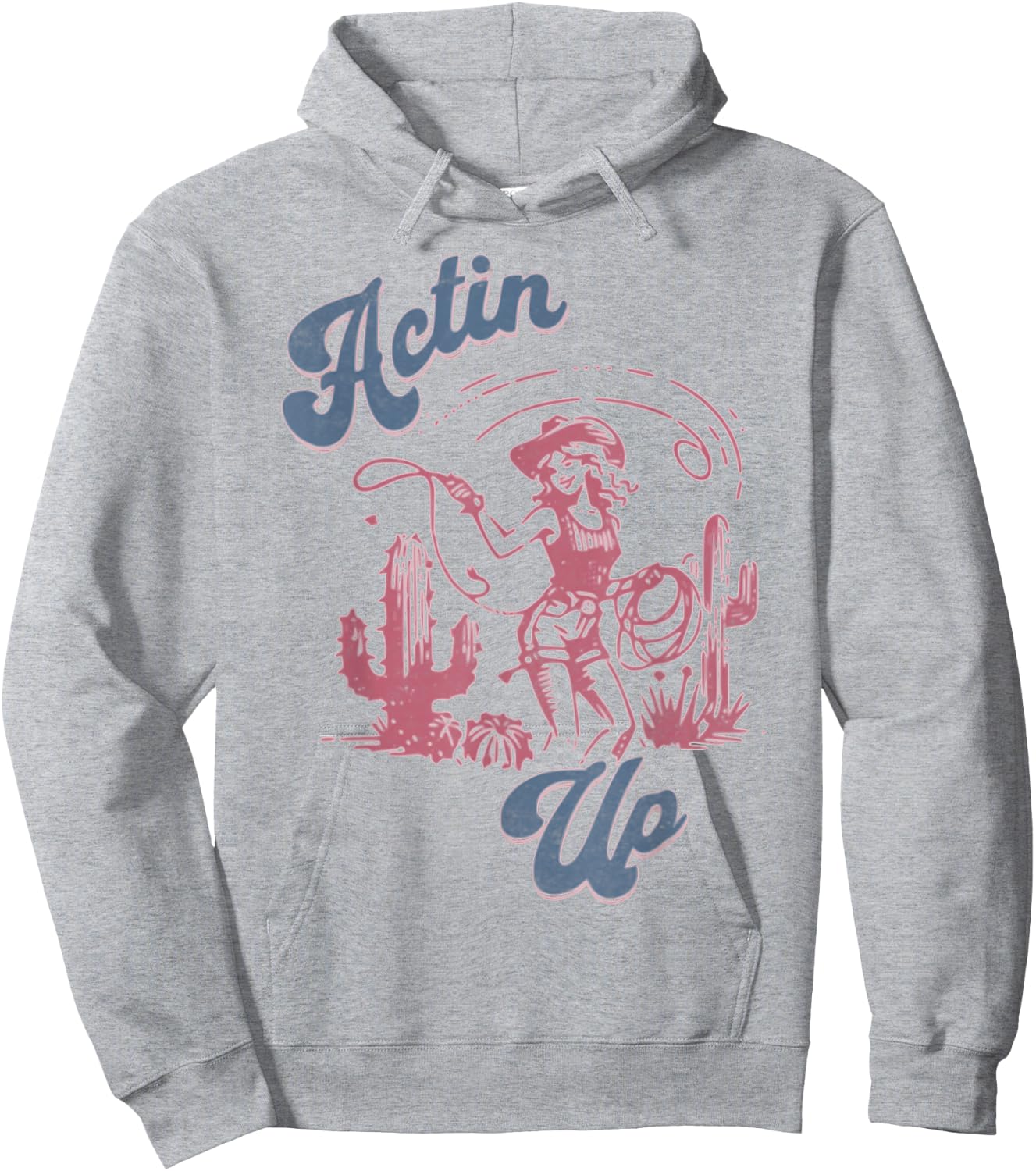Actin' Up Cowgirl Western Country Rodeo Hoodie - Hoodie | Ash
