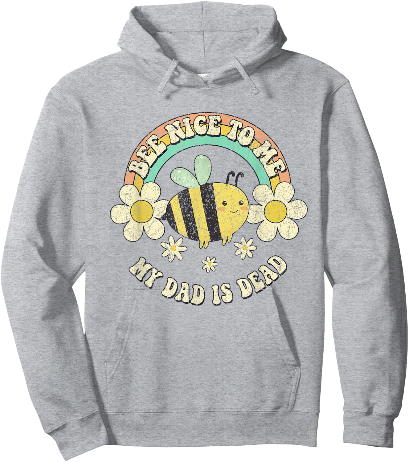 Bee Nice To Me My Dad Is Dead Be Kind Saying Hoodie - Hoodie | Ash