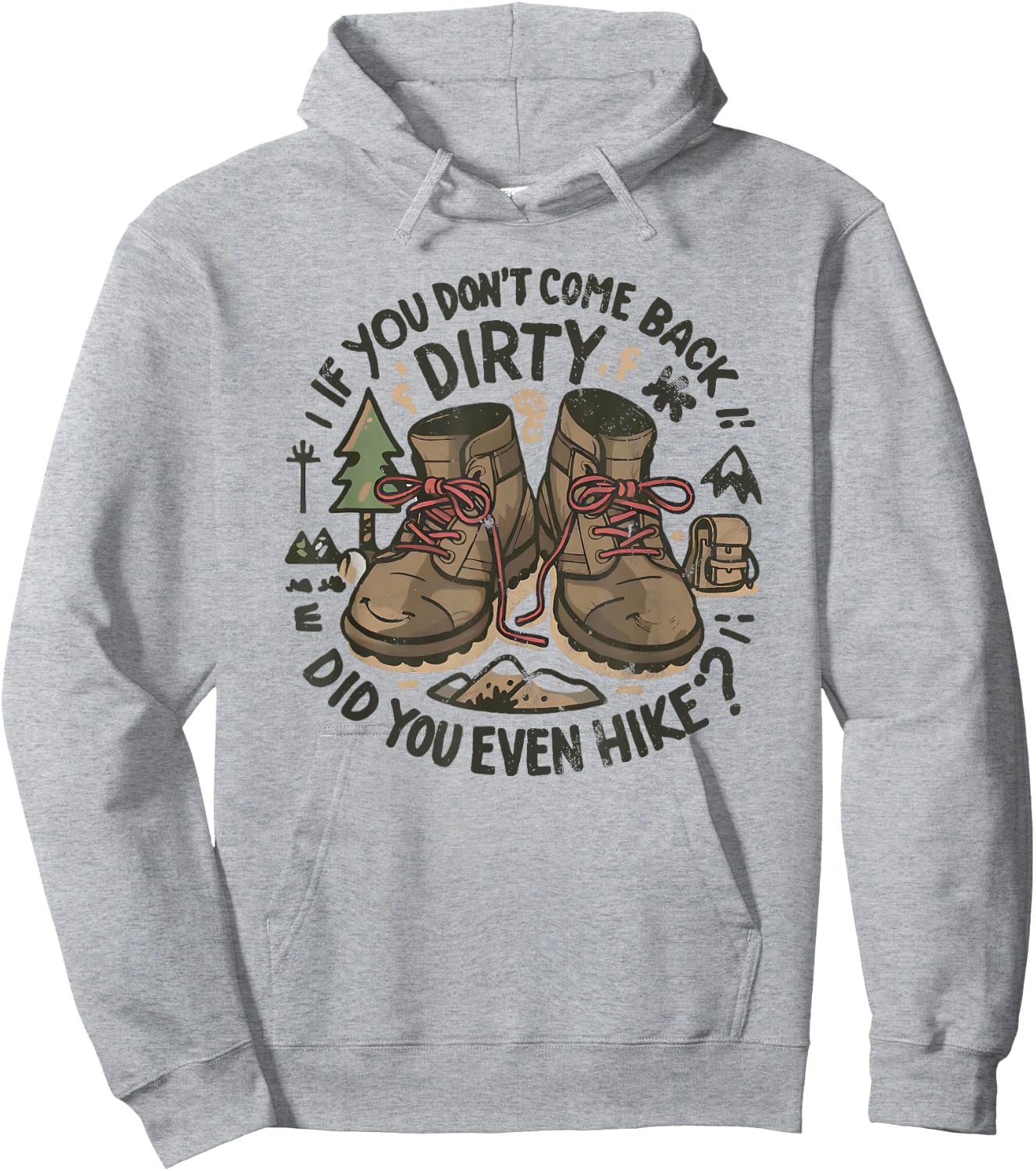 If You Don't Come Back Dirty Did You Even Hike Hoodie - Hoodie | Ash