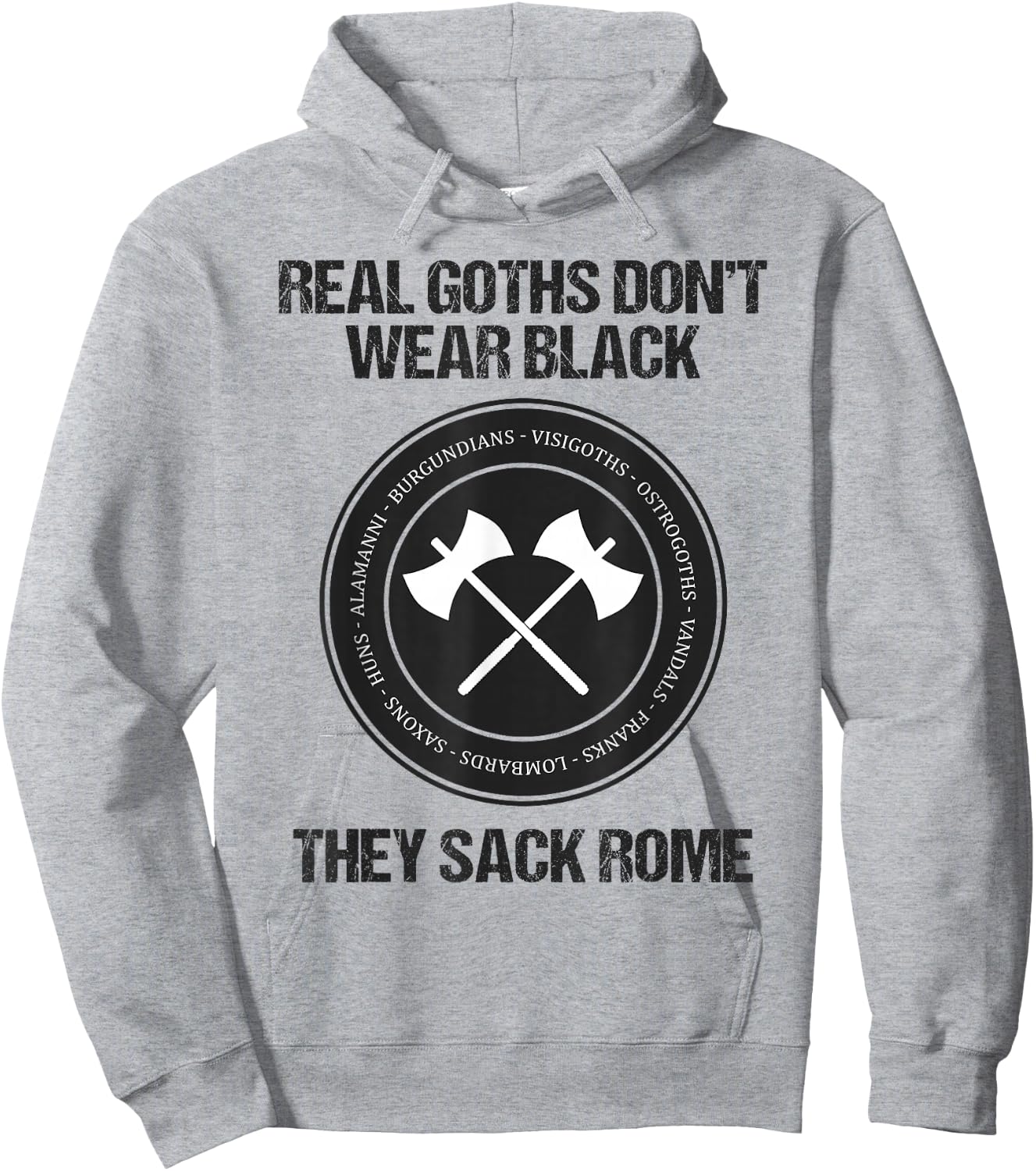 Real Goths Sack Rome Funny History Teacher Hoodie - Hoodie | Ash