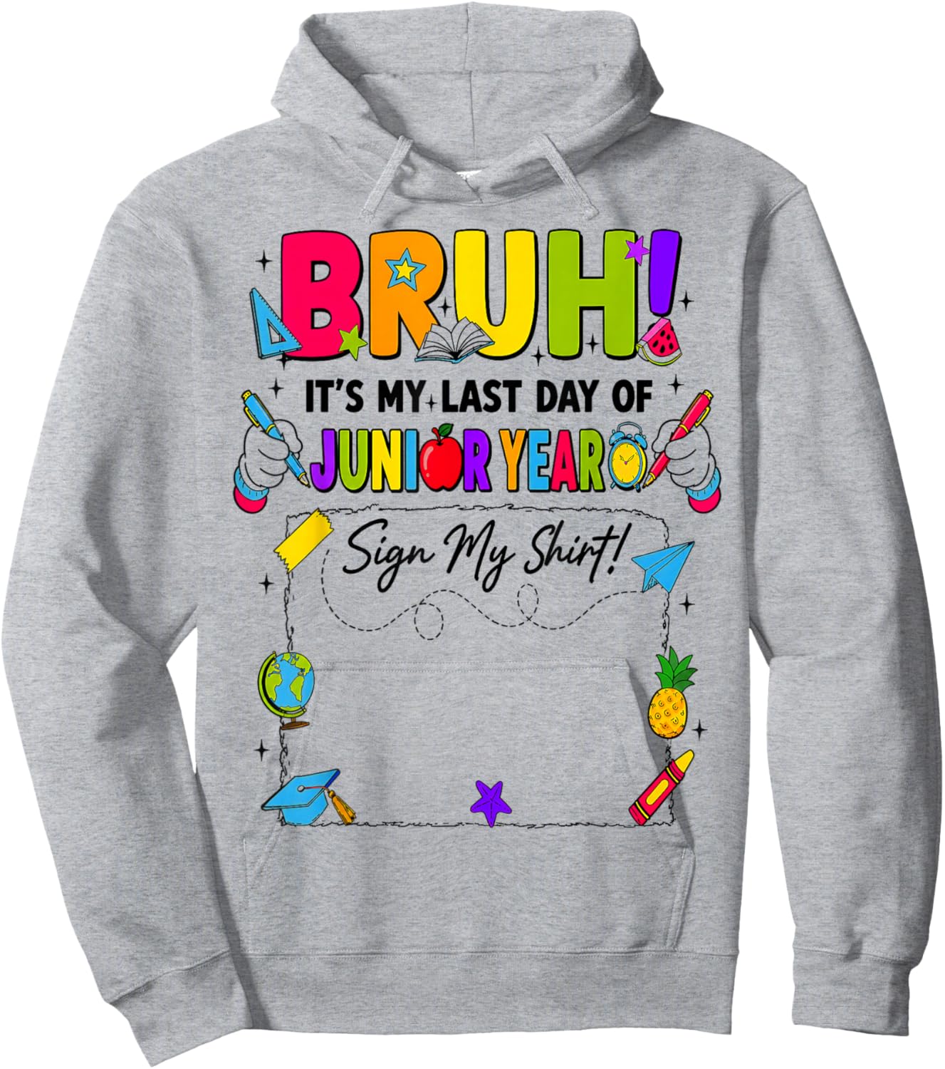 Bruh It’s My Last Day of Junior Year Sign My Hoodie - Hoodie | Ash