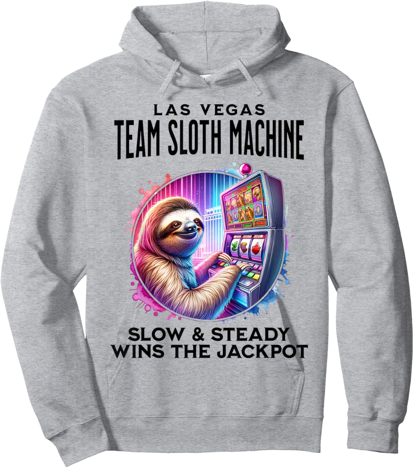 Team Sloth Machine Las Vegas Funny Casino Slots Hoodie - Hoodie | Ash