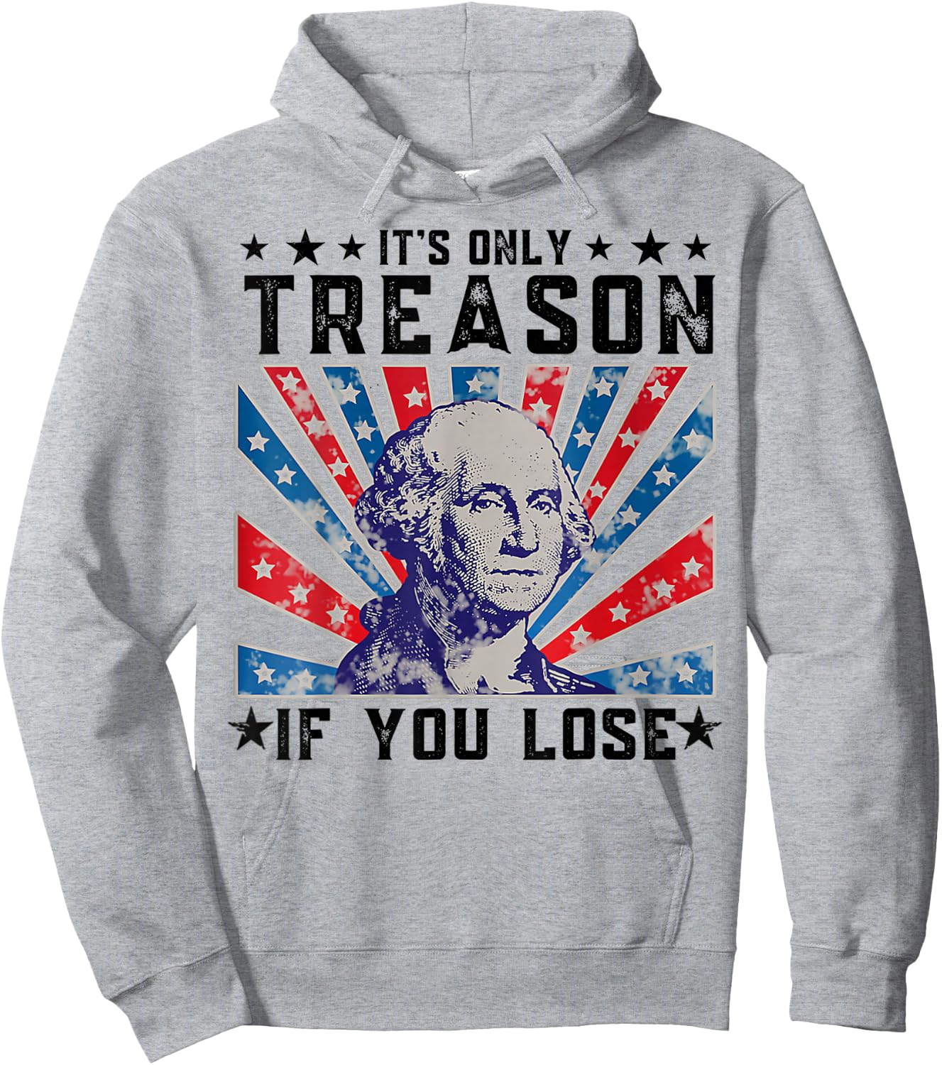 It's Only Treason If You Lose Funny 4th Of July Hoodie - Hoodie | Ash