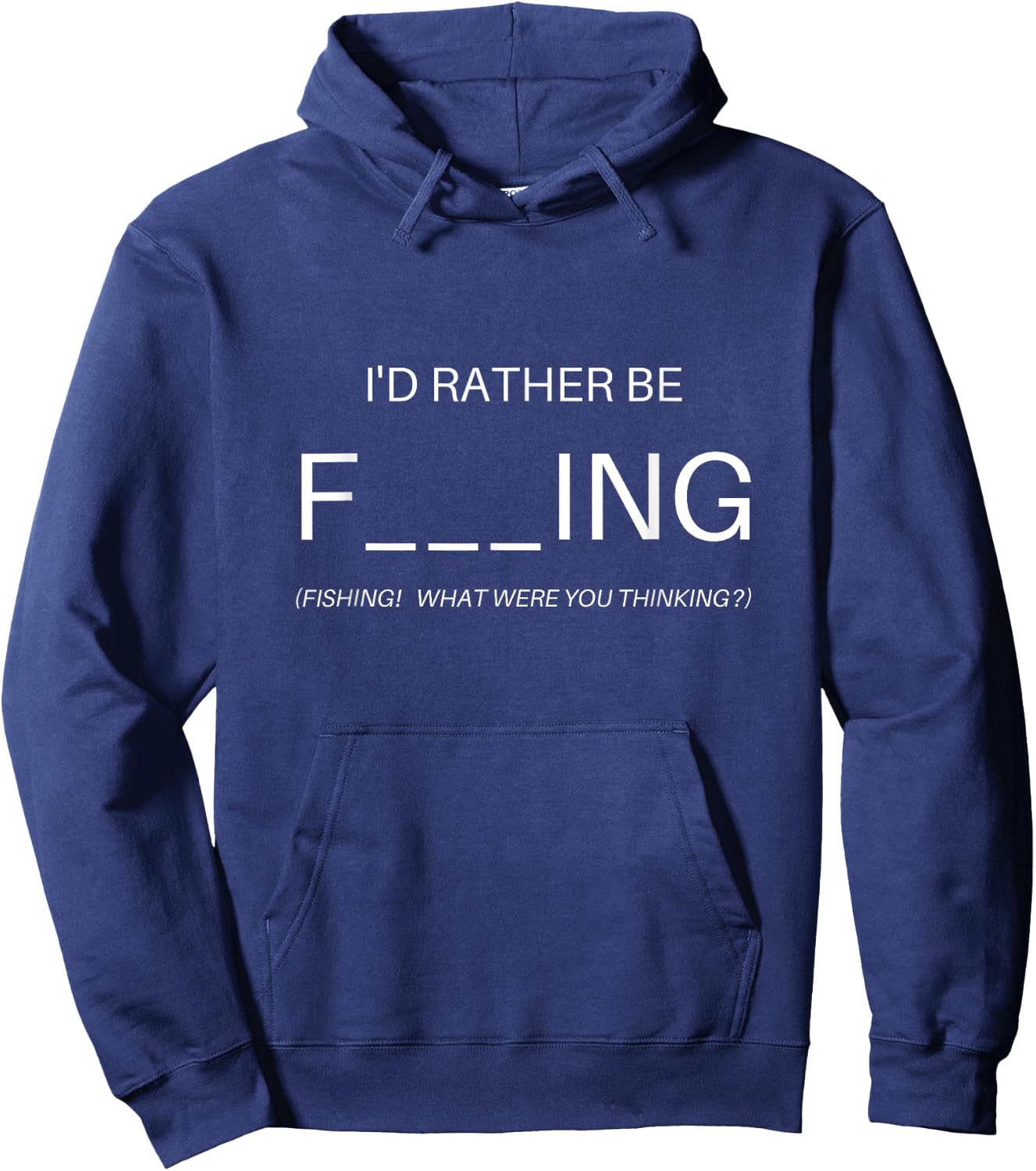 Fishing I'd Rather Be F___ING (Fishing) Apparel Hoodie - Hoodie | Navy