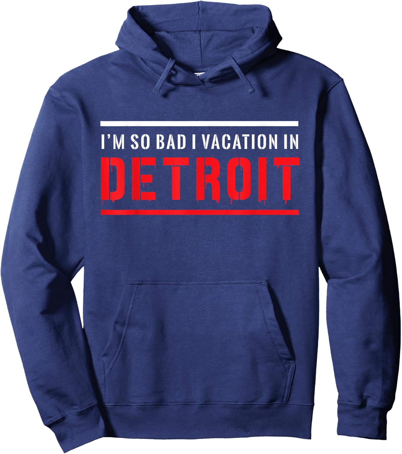 Whereables: I'm so bad I vacation in Detroit Hoodie - Hoodie | Navy