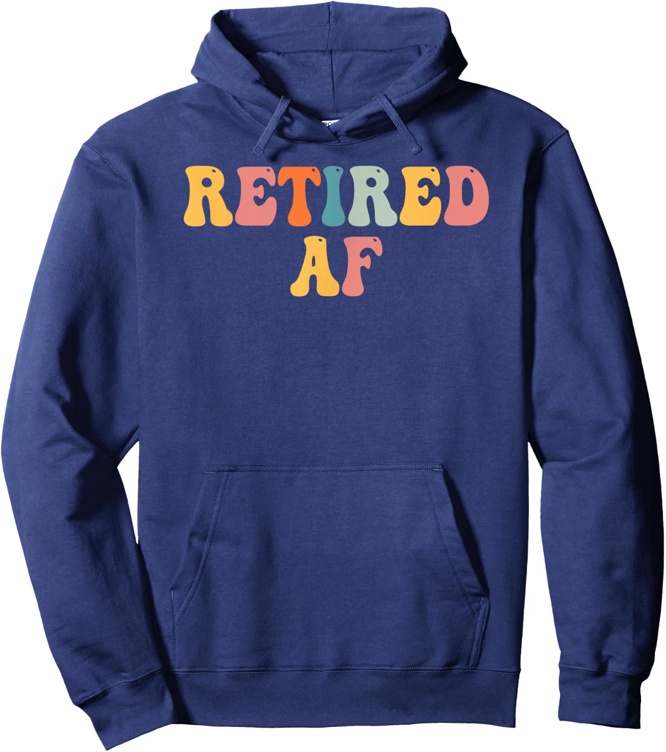 Retired AF Funny Retirement Gift Quote Saying Hoodie - Hoodie | Navy