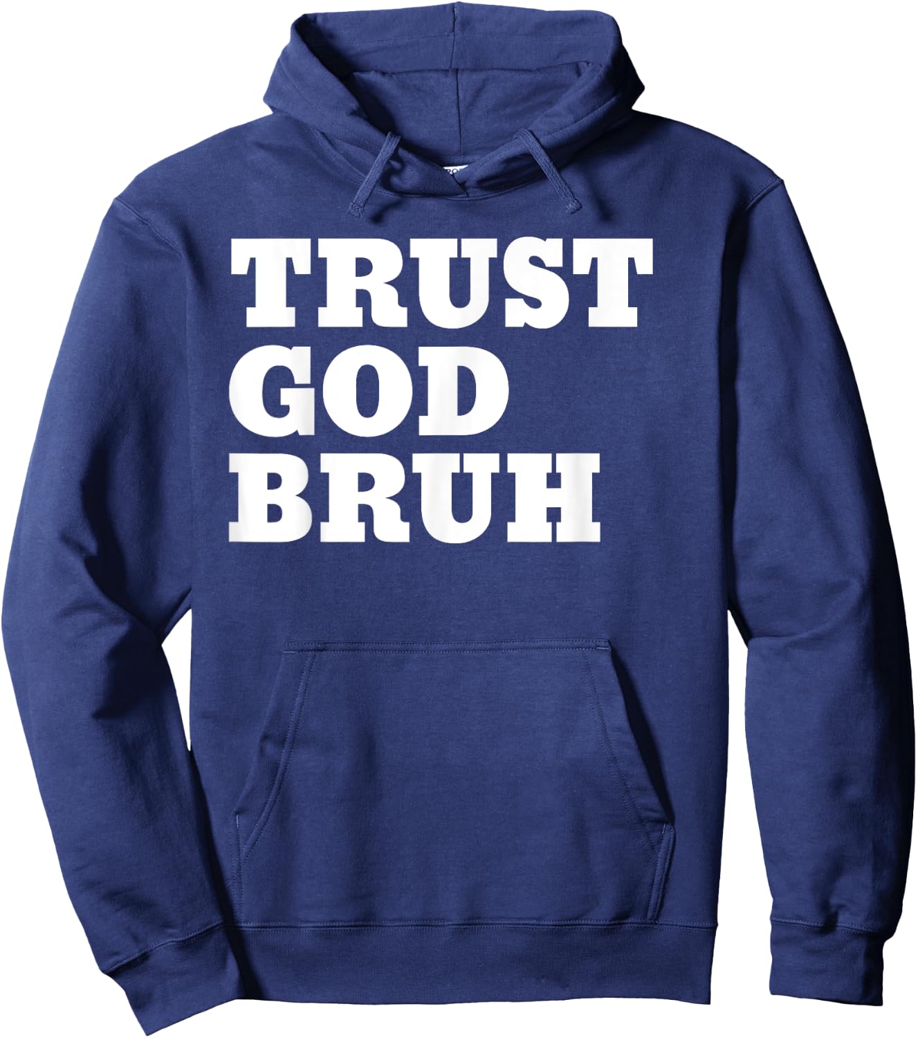 Trust God Bruh Bro Funny Christian Faith Hoodie - Hoodie | Navy