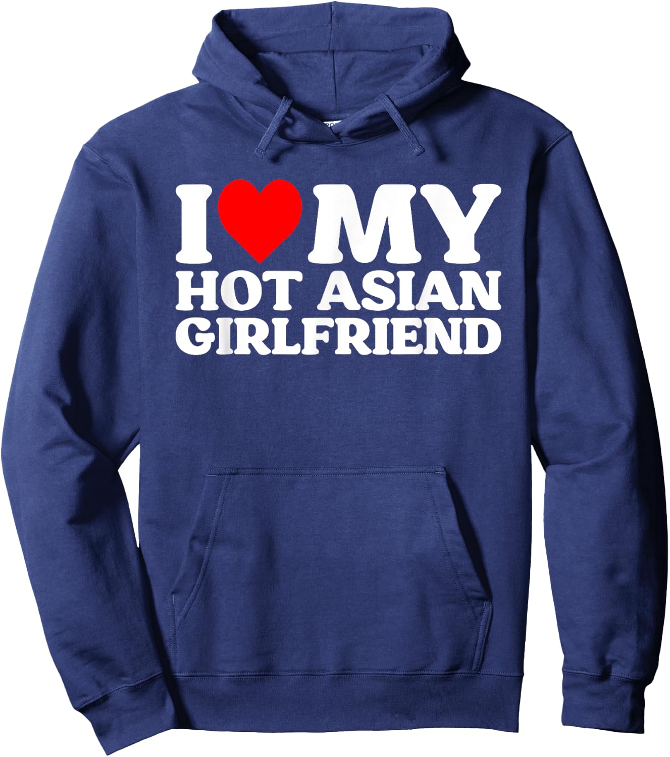 I Love My Hot Asian Girlfriend GF Hoodie - Hoodie | Navy