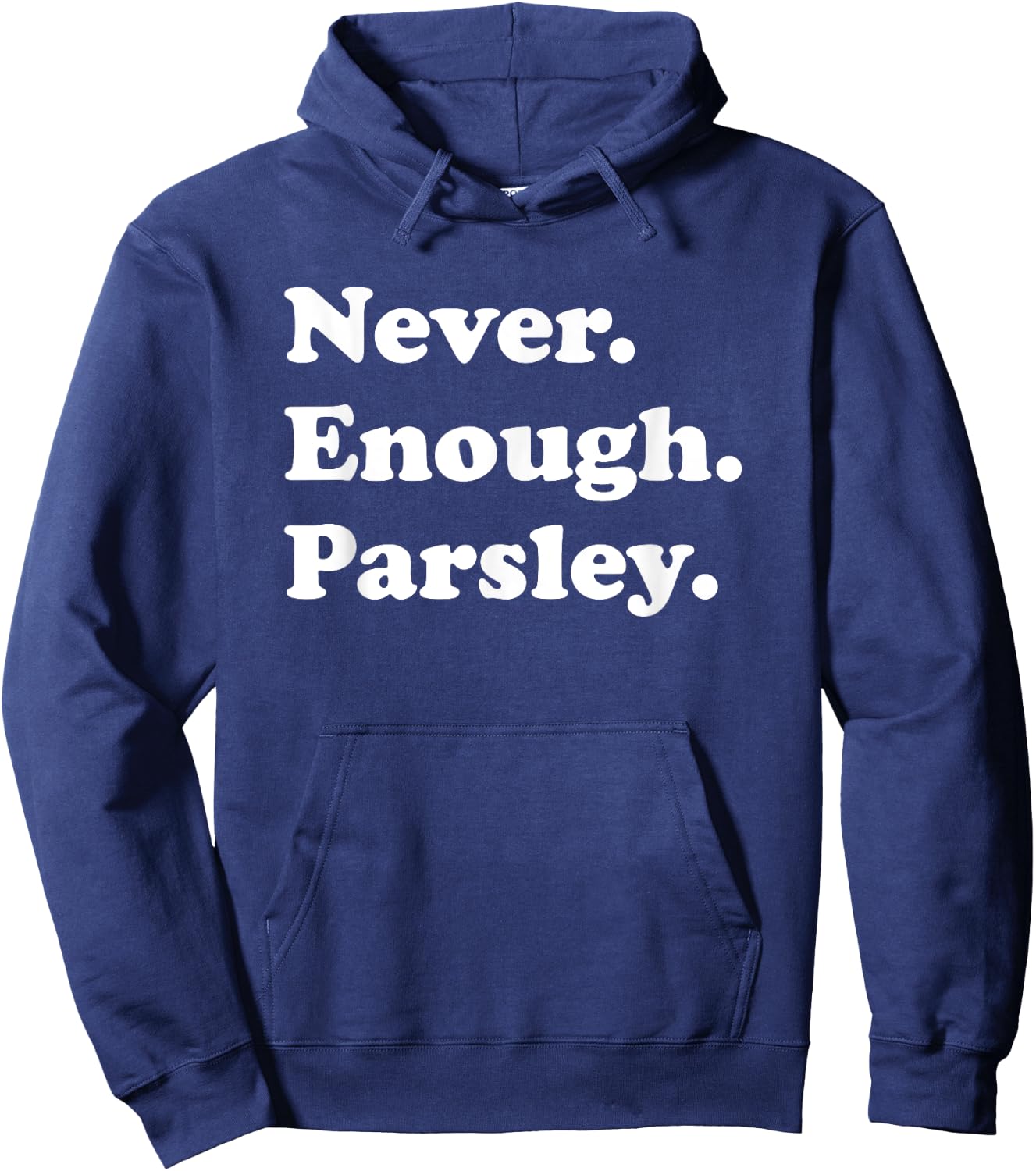 Never Enough Parsley Funny Parsley Hoodie - Hoodie | Navy