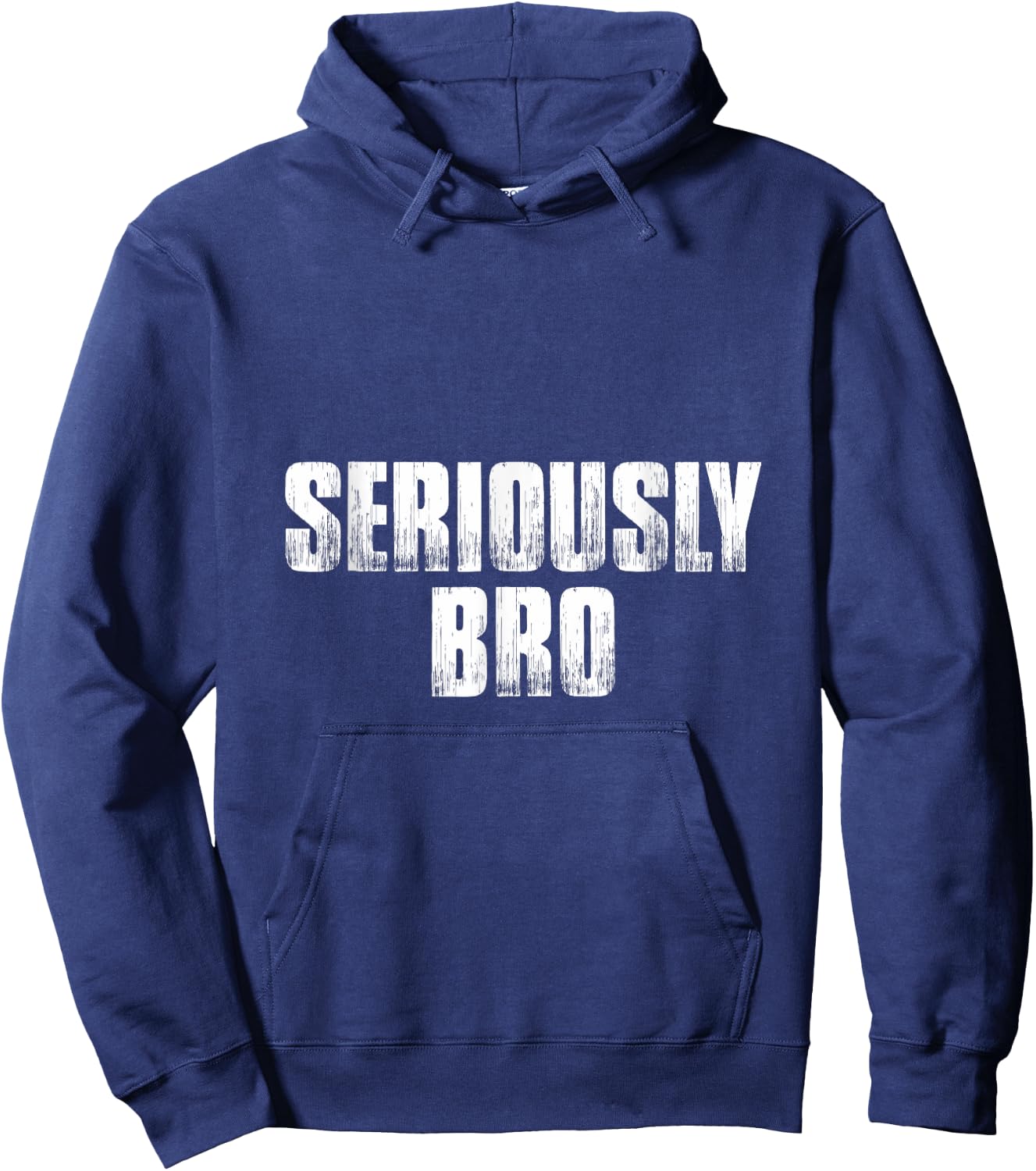 T shirt that says Seriously Bro. Fun 's bro Hoodie - Hoodie | Navy