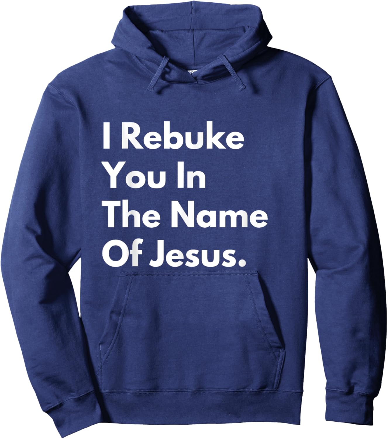 I Rebuke You in the Name of Jesus Hoodie - Hoodie | Navy