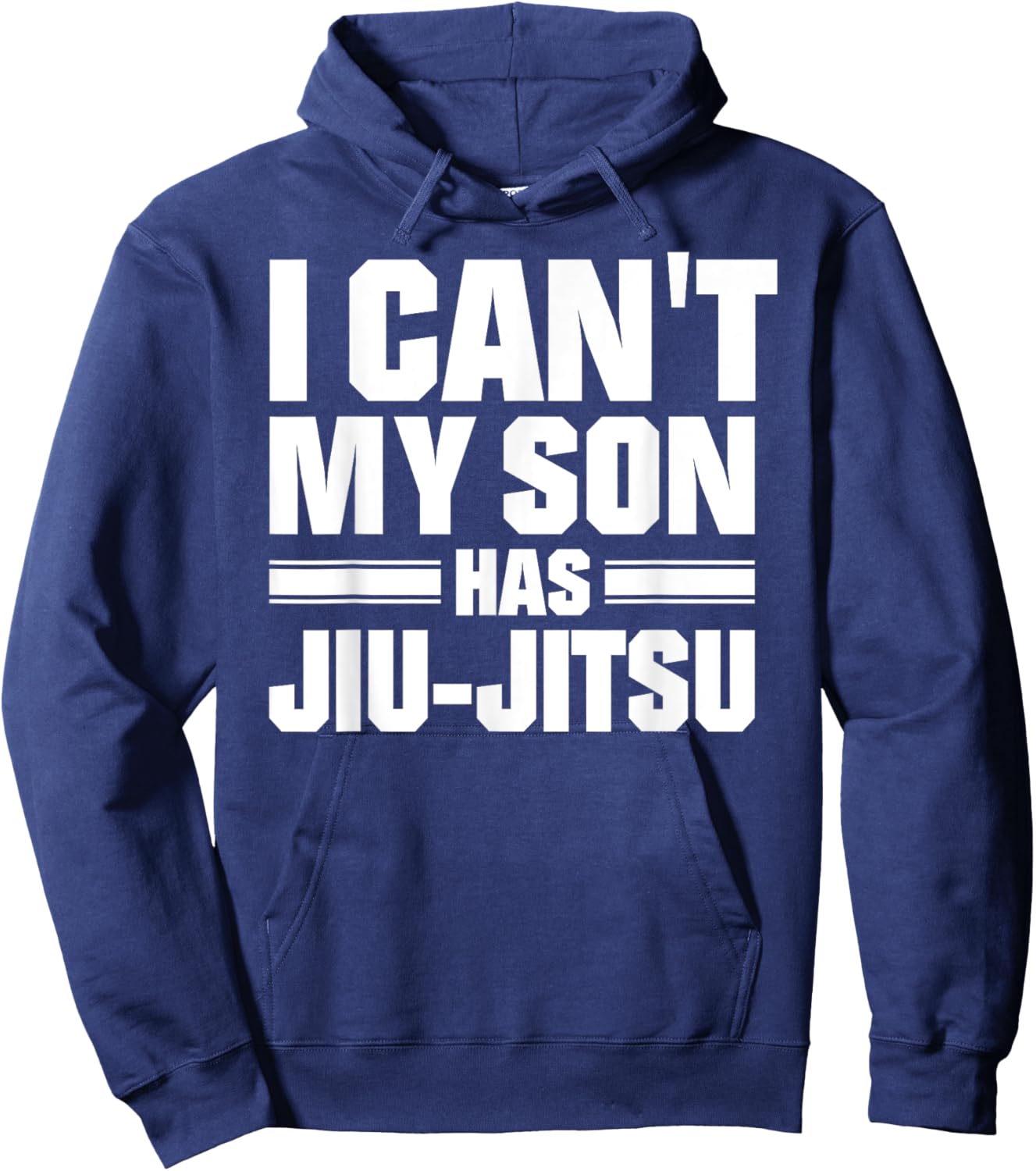 I Can't My Son Has Jiu-Jitsu Hoodie - Hoodie | Navy