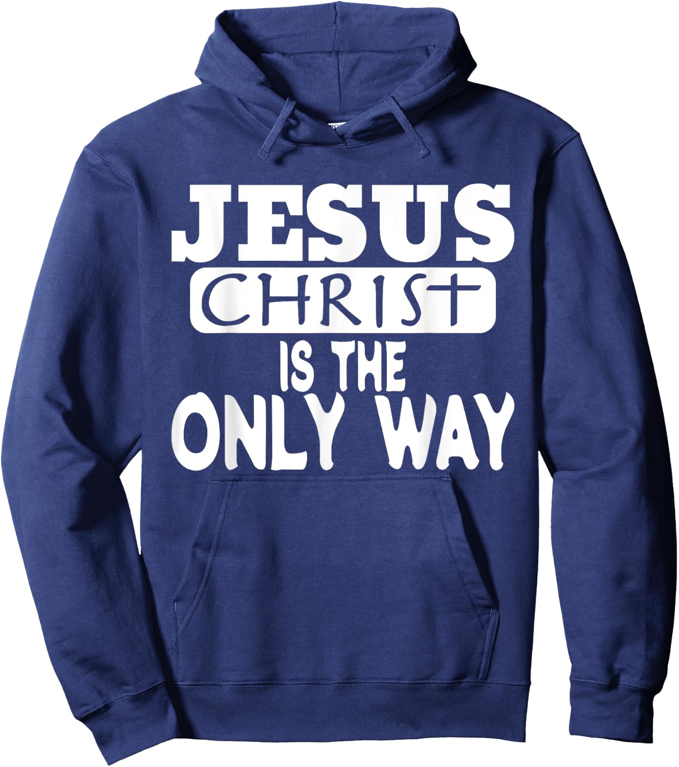 Jesus Christ is the Only Way Jesus Saves Hoodie - Hoodie | Navy