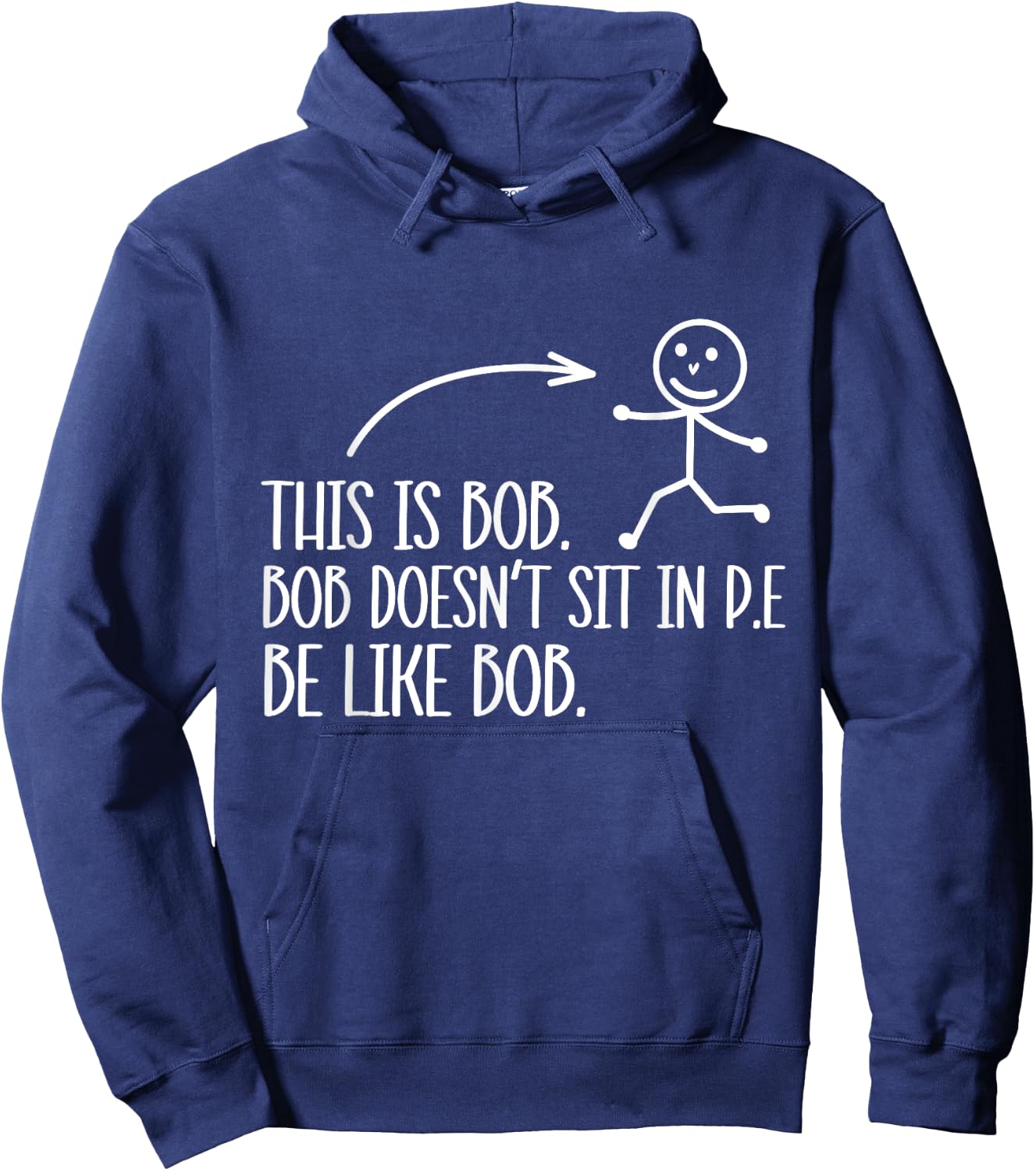 This Is Bob. Bob Desn't Sit In P.E Be Like Bob. Hoodie - Hoodie | Navy