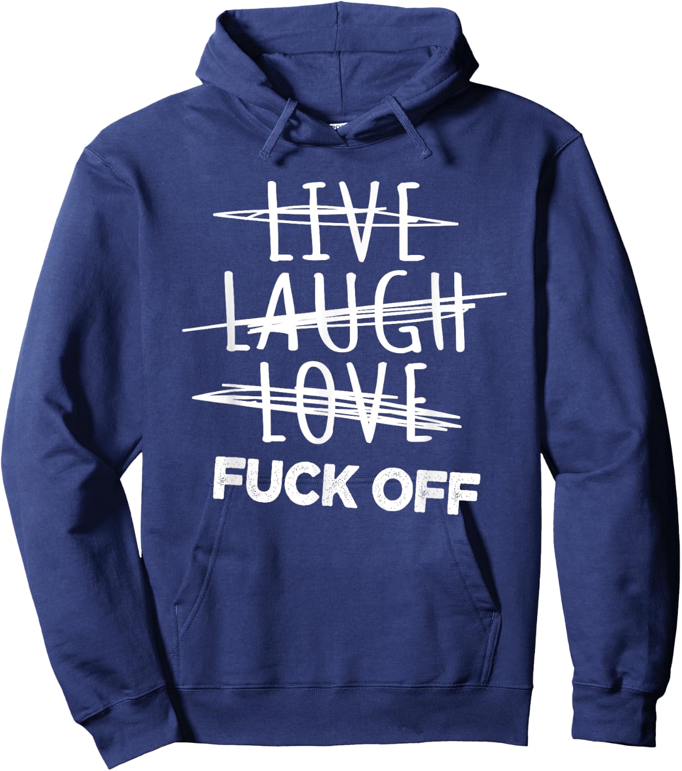 Live Laugh Love fuck off, sarcastic joke Hoodie - Hoodie | Navy